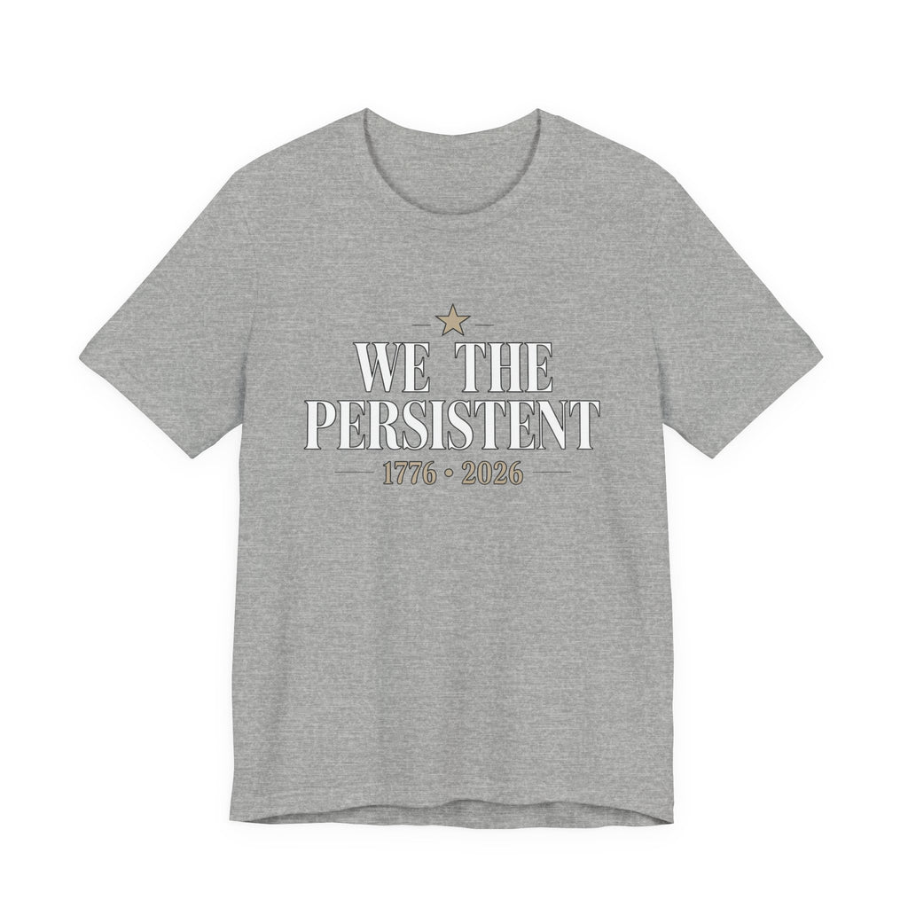 Gray t-shirt with 'We The Persistent 1776-2026' text on a white background
