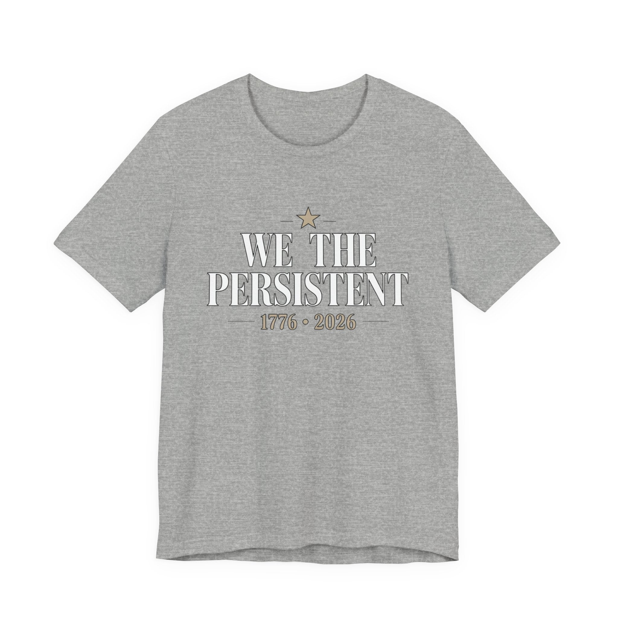 Gray t-shirt with 'We The Persistent 1776-2026' text on a white background