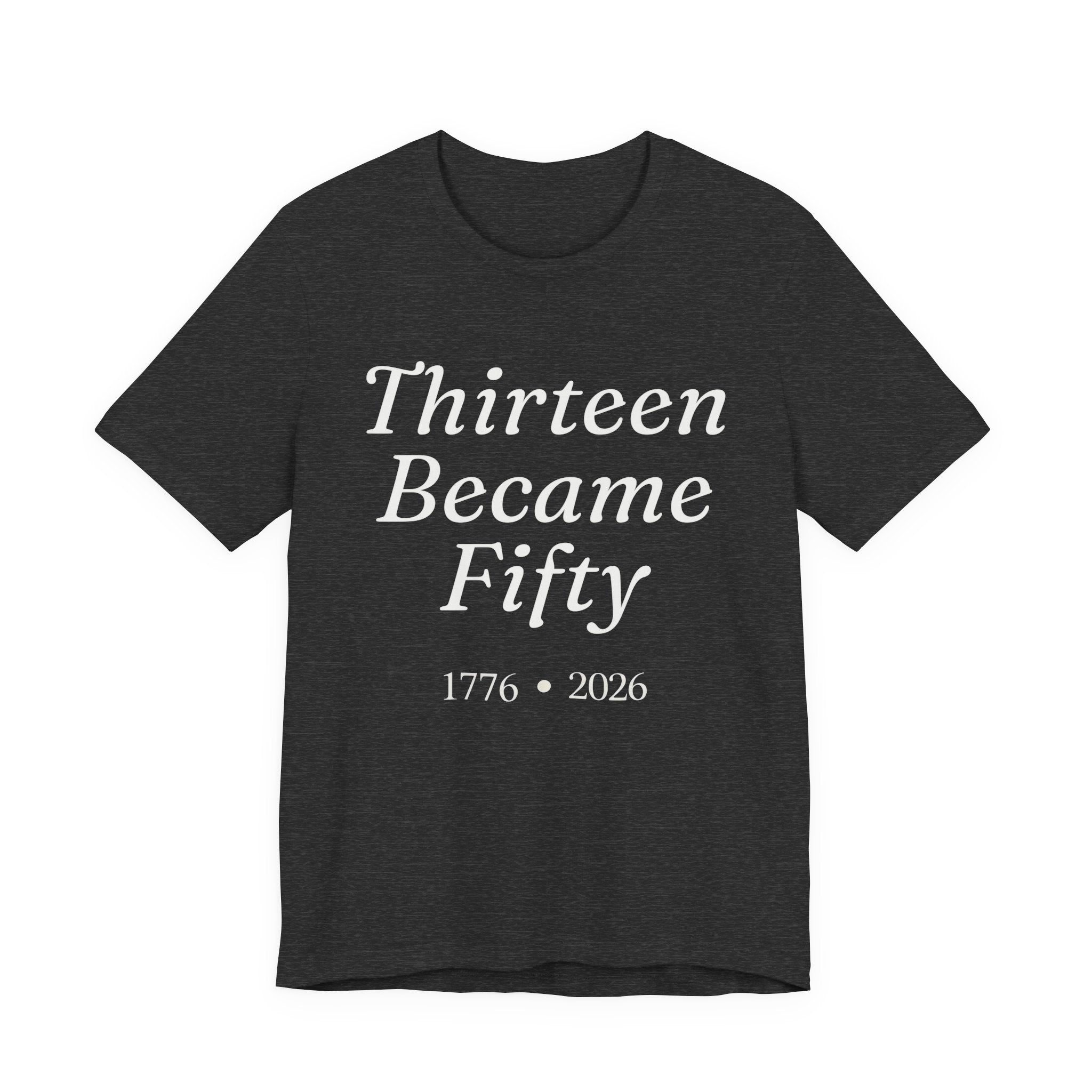 Dark grey t-shirt with text 'Thirteen Became Fifty' 