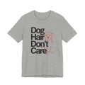 Gray t-shirt with 'Dog Hair Don't Care' text and dog graphic on a white background