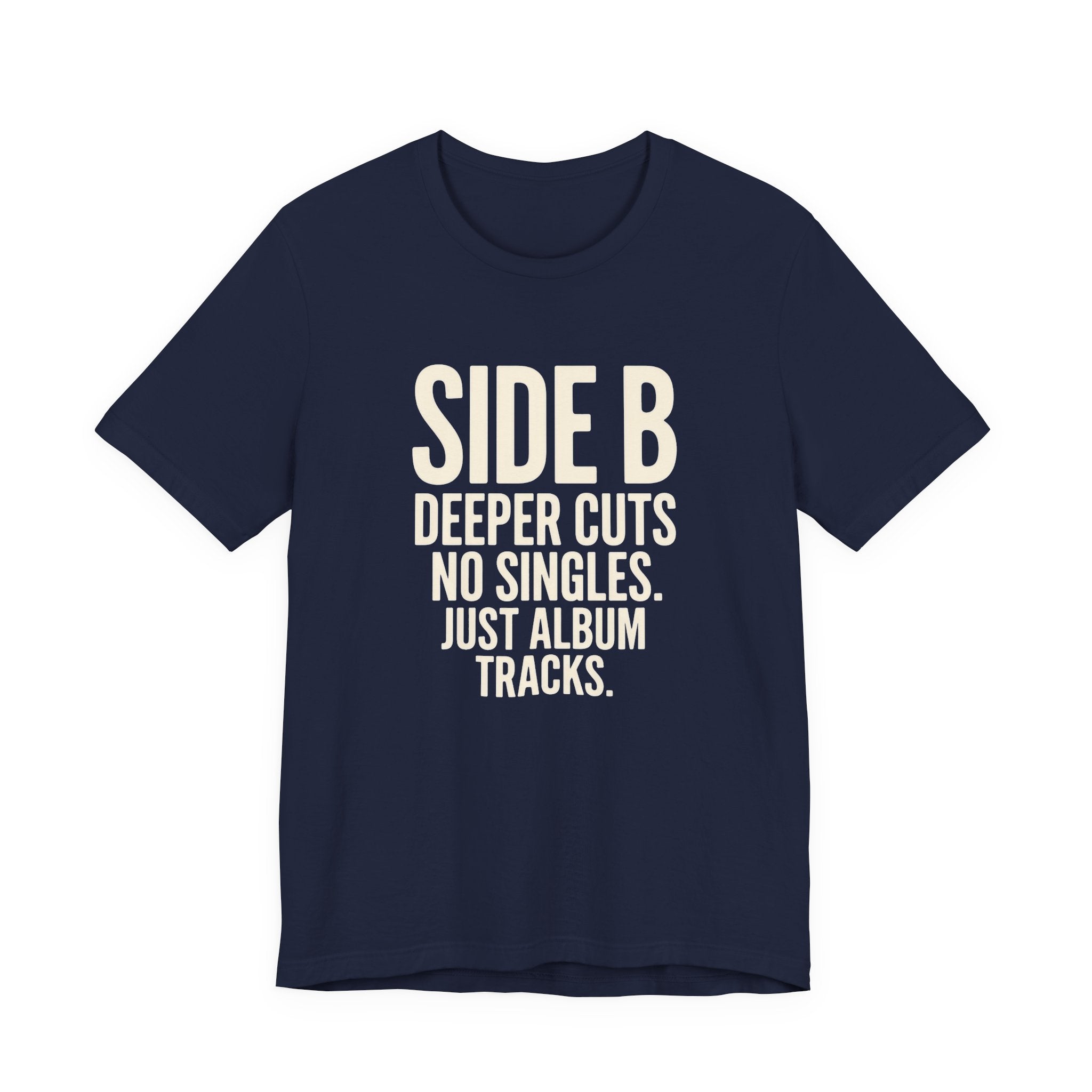 Navy t-shirt with white Black t-shirt with white 'SIDE B DEEPER CUTS NO SINGLES. JUST ALBUM TRACKS.' text on a white background