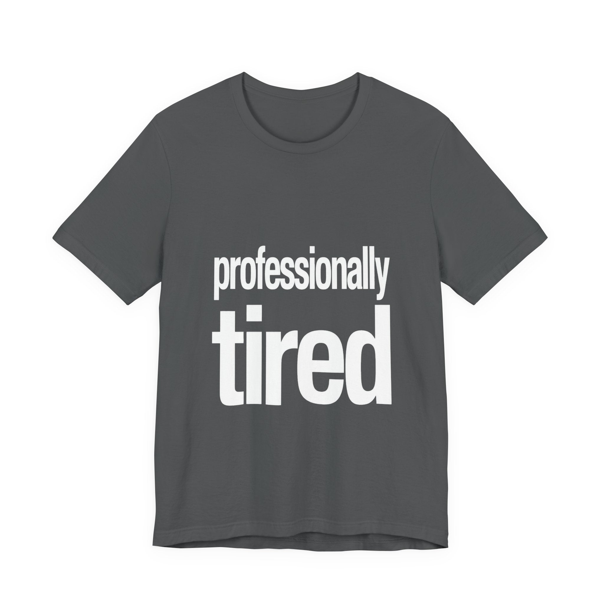 Gray t-shirt with 'professionally tired' text on a white background