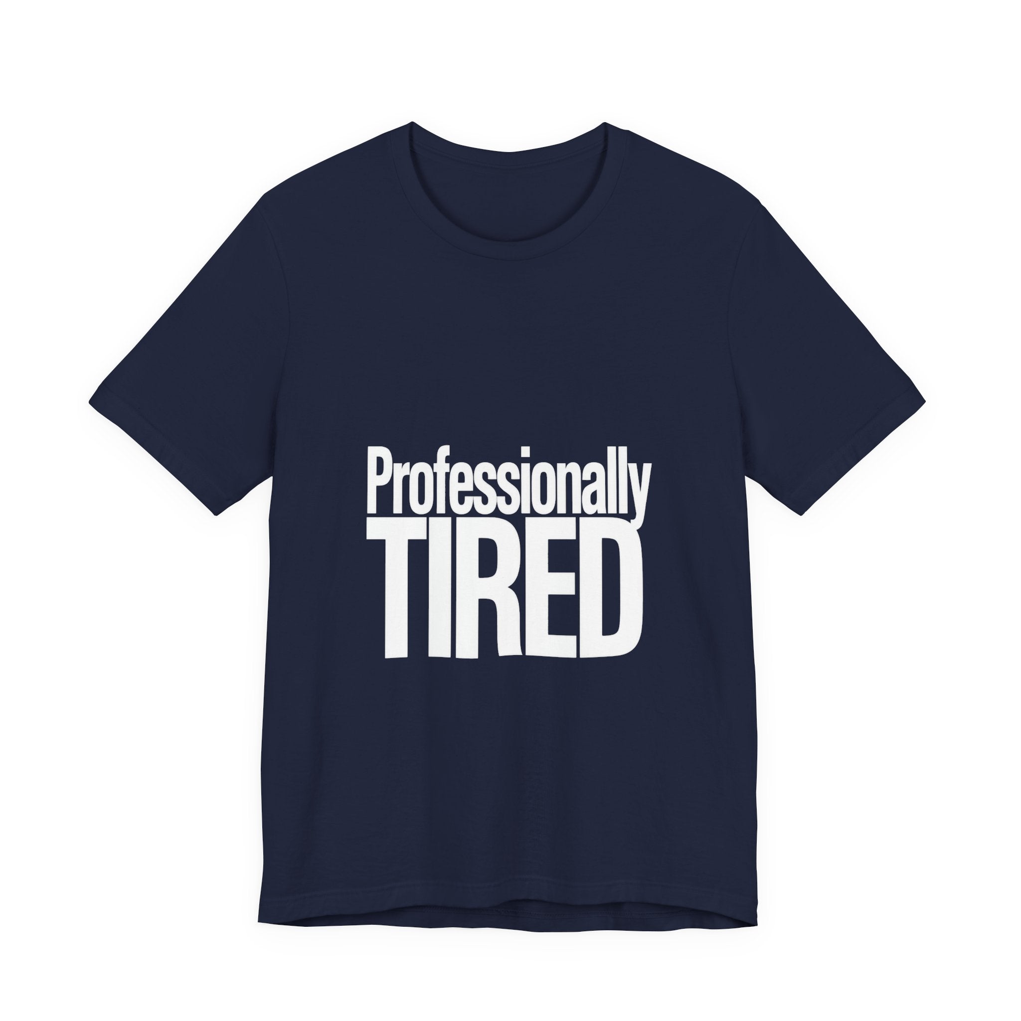 Navy blue t-shirt with 'Professionally TIRED' text on a white background