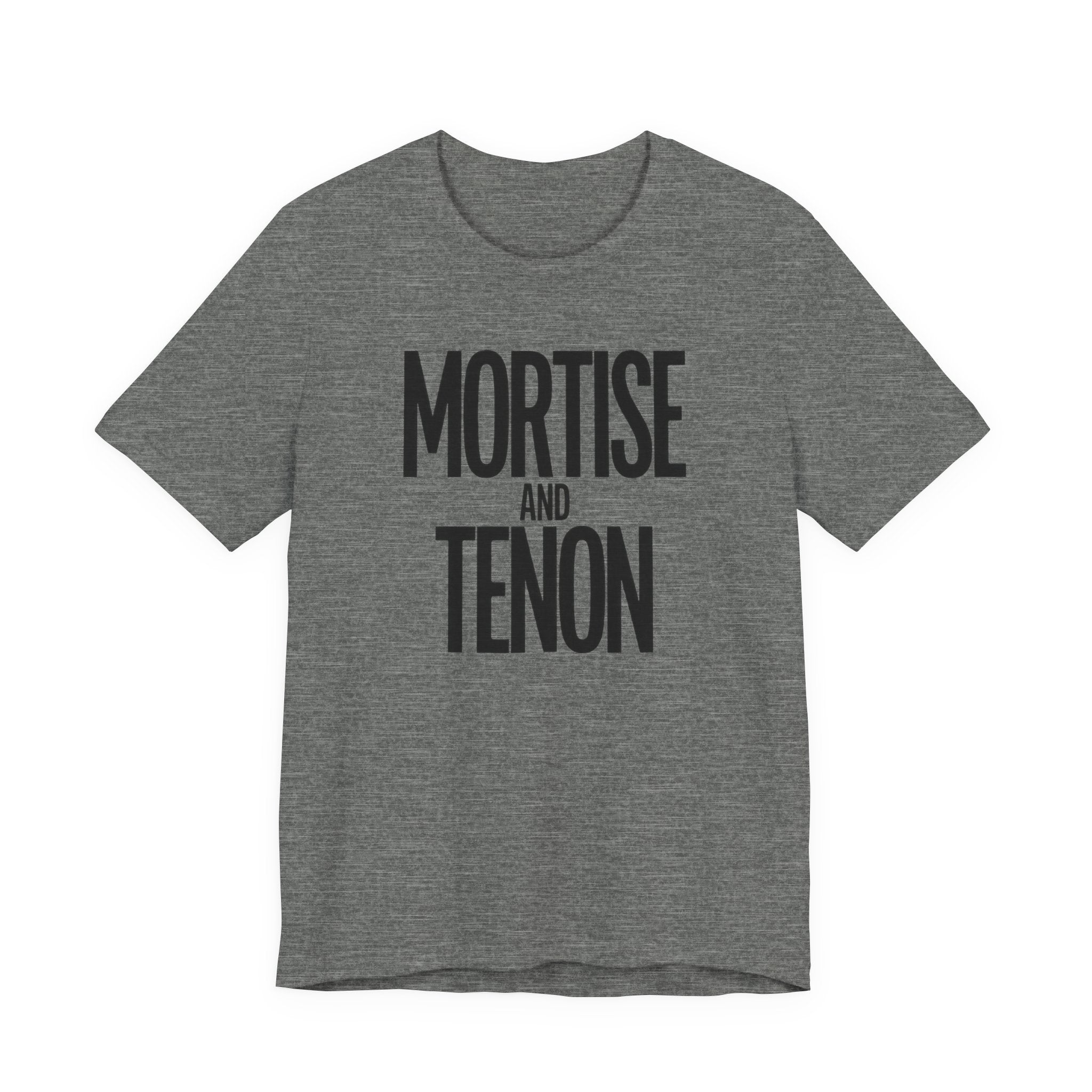 Grey t-shirt with 'Mortise and Tenon' text on a white background