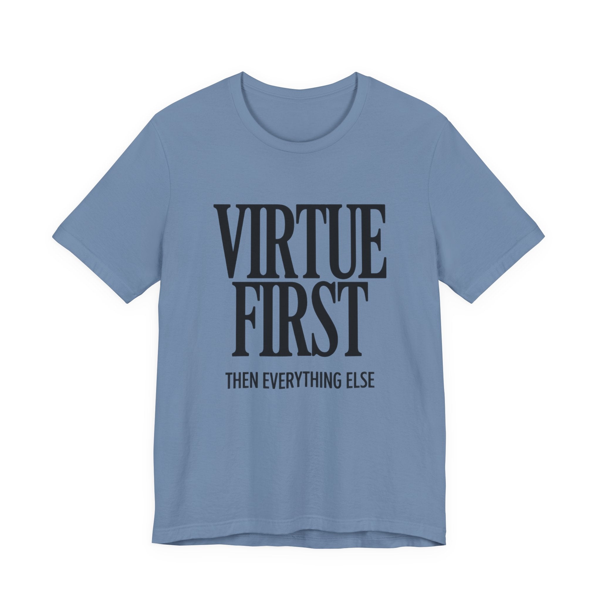 Blue t-shirt with 'Virtue First, Then Everything Else' text on a white background