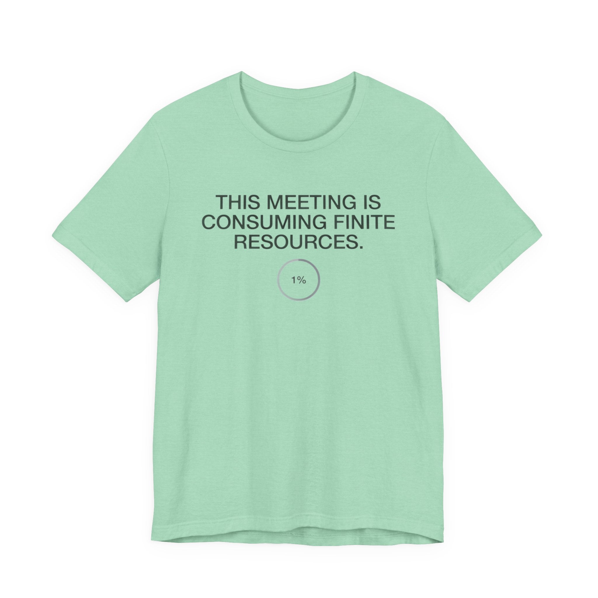 This Meeting Is Consuming Finite Resources — Funny Office Humor Tee | Bella Canvas Unisex