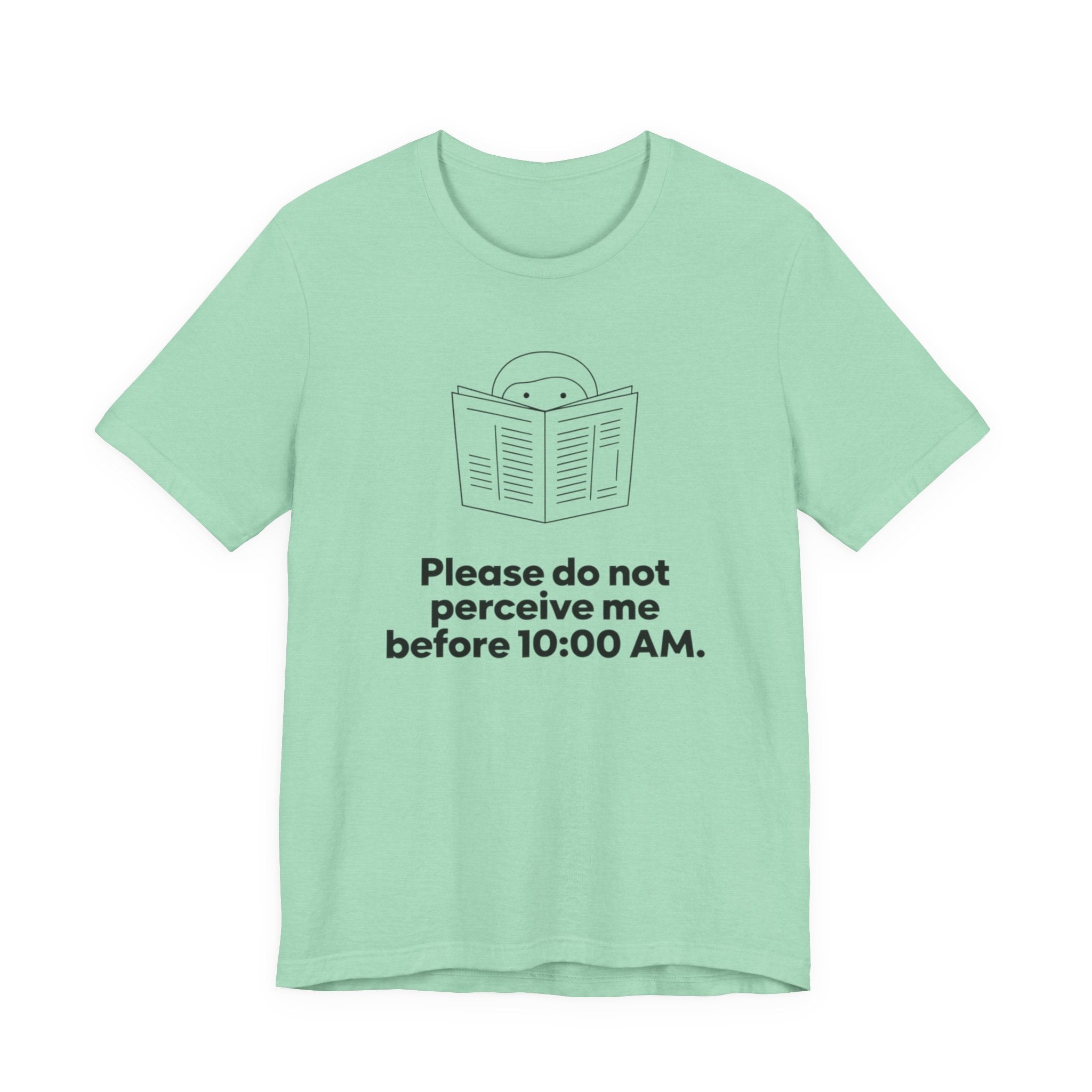 Please Do Not Perceive Me Before 10:00 A.M. — Funny Morning Humor Tee | Bella Canvas Unisex
