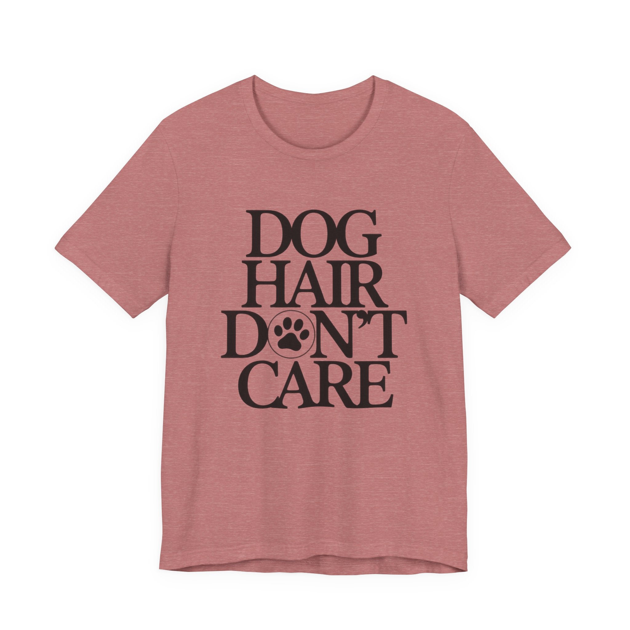 Mauve t-shirt with 'Dog Hair Don't Care' text on a white background