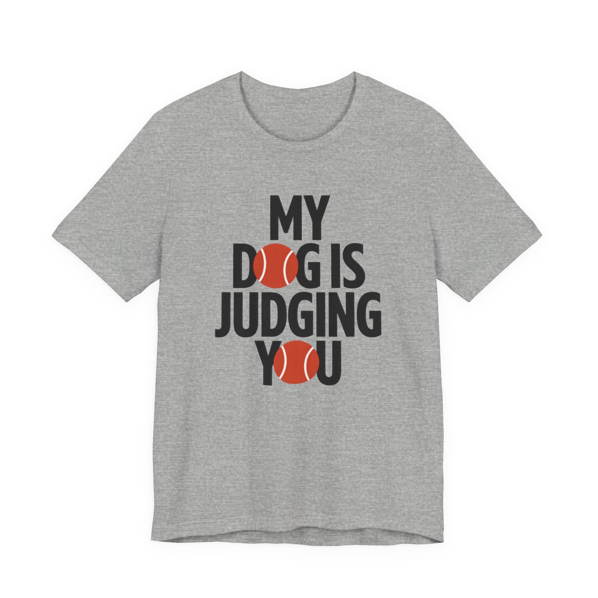 Gray t-shirt with 'My dog is judging you' text and graphic on a white background