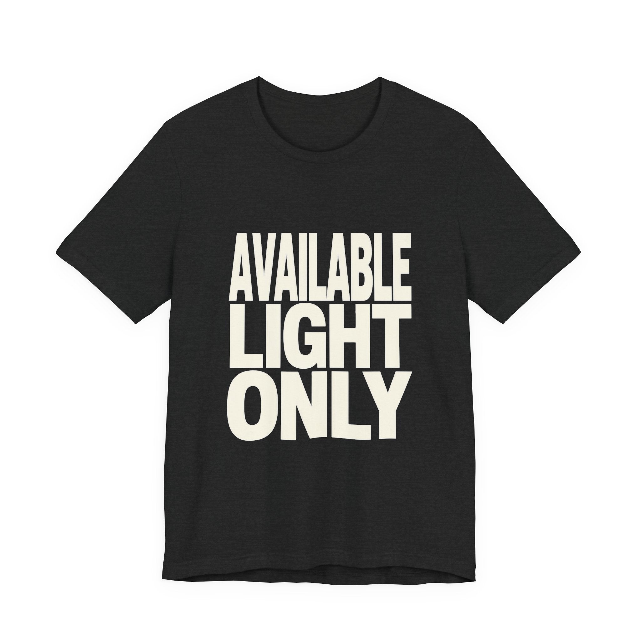 Dark gray t-shirt with 'AVAILABLE LIGHT ONLY' text on a white background