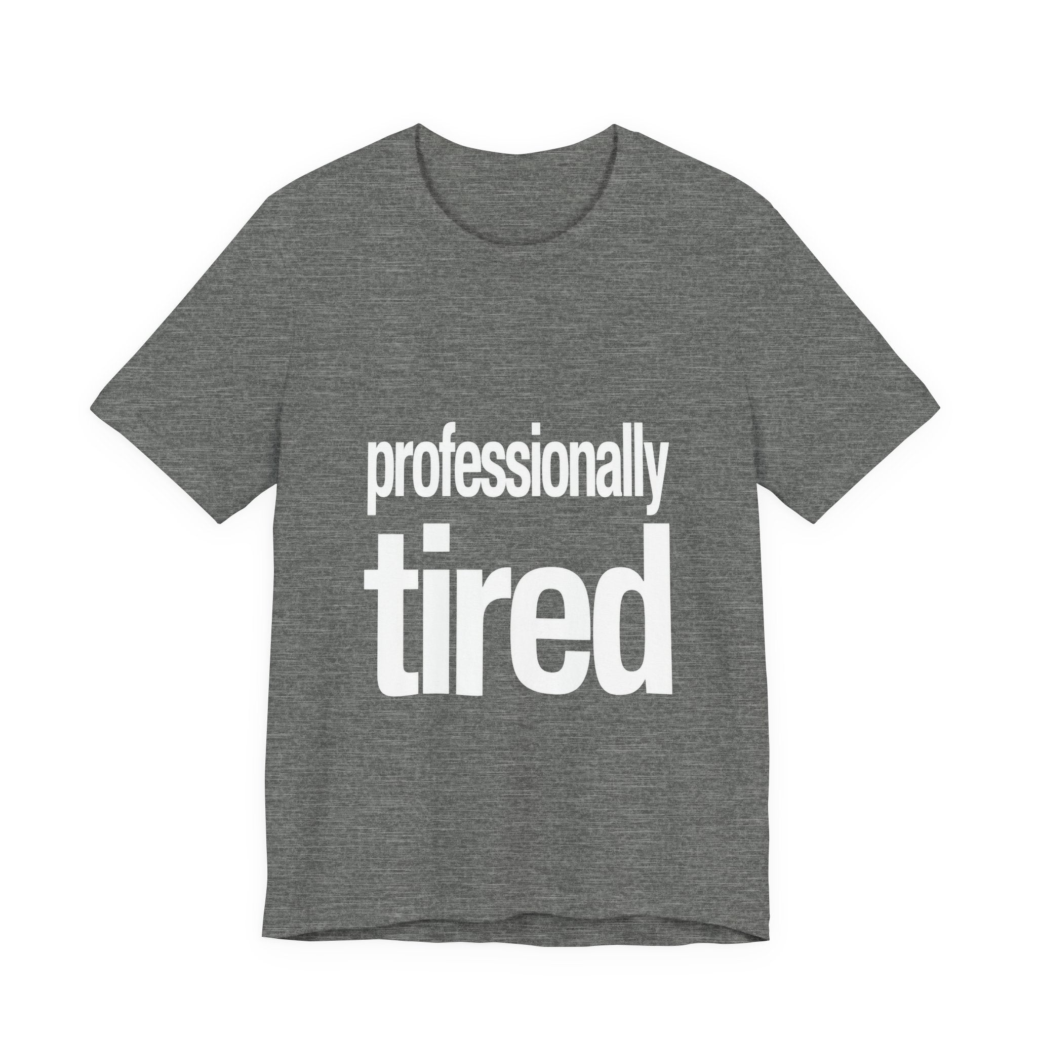 Gray t-shirt with 'professionally tired' text on a white background