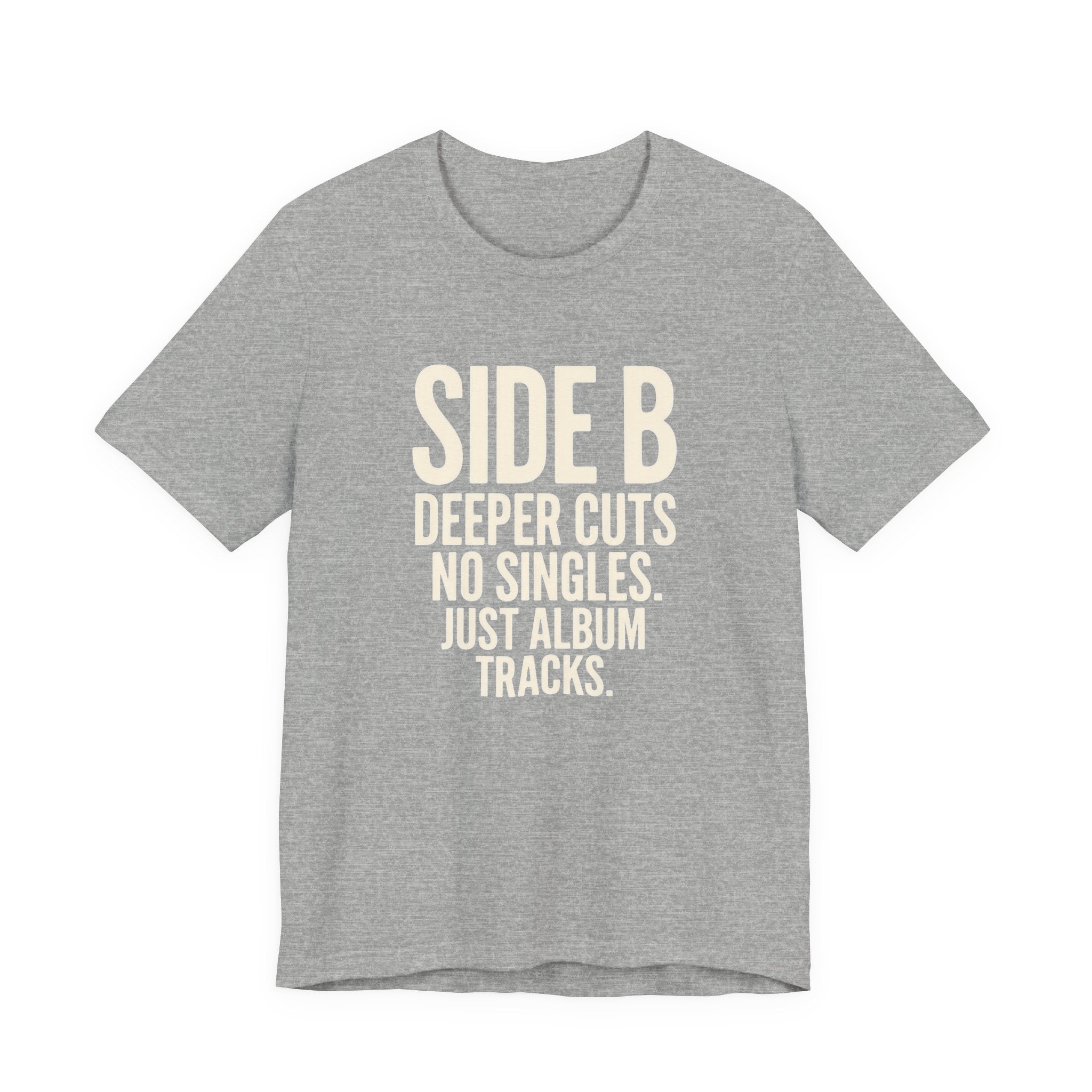 Gray t-shirt with white Black t-shirt with white 'SIDE B DEEPER CUTS NO SINGLES. JUST ALBUM TRACKS.' text on a white background