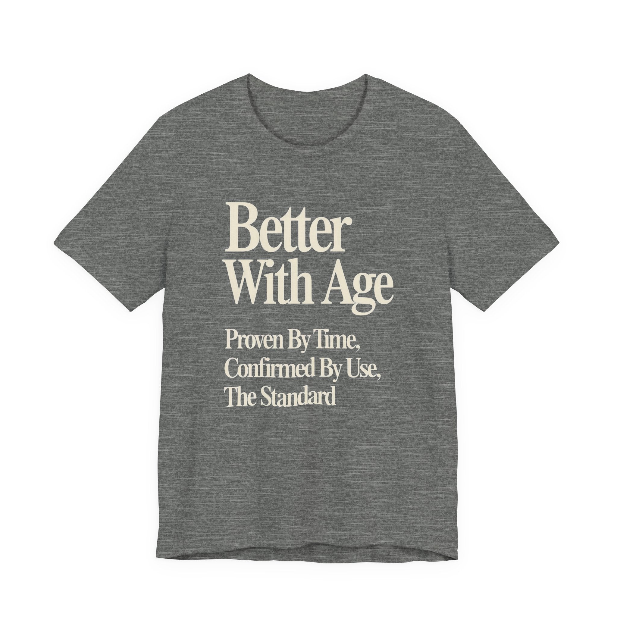 Gray t-shirt with white text 'Better With Age' on a white background