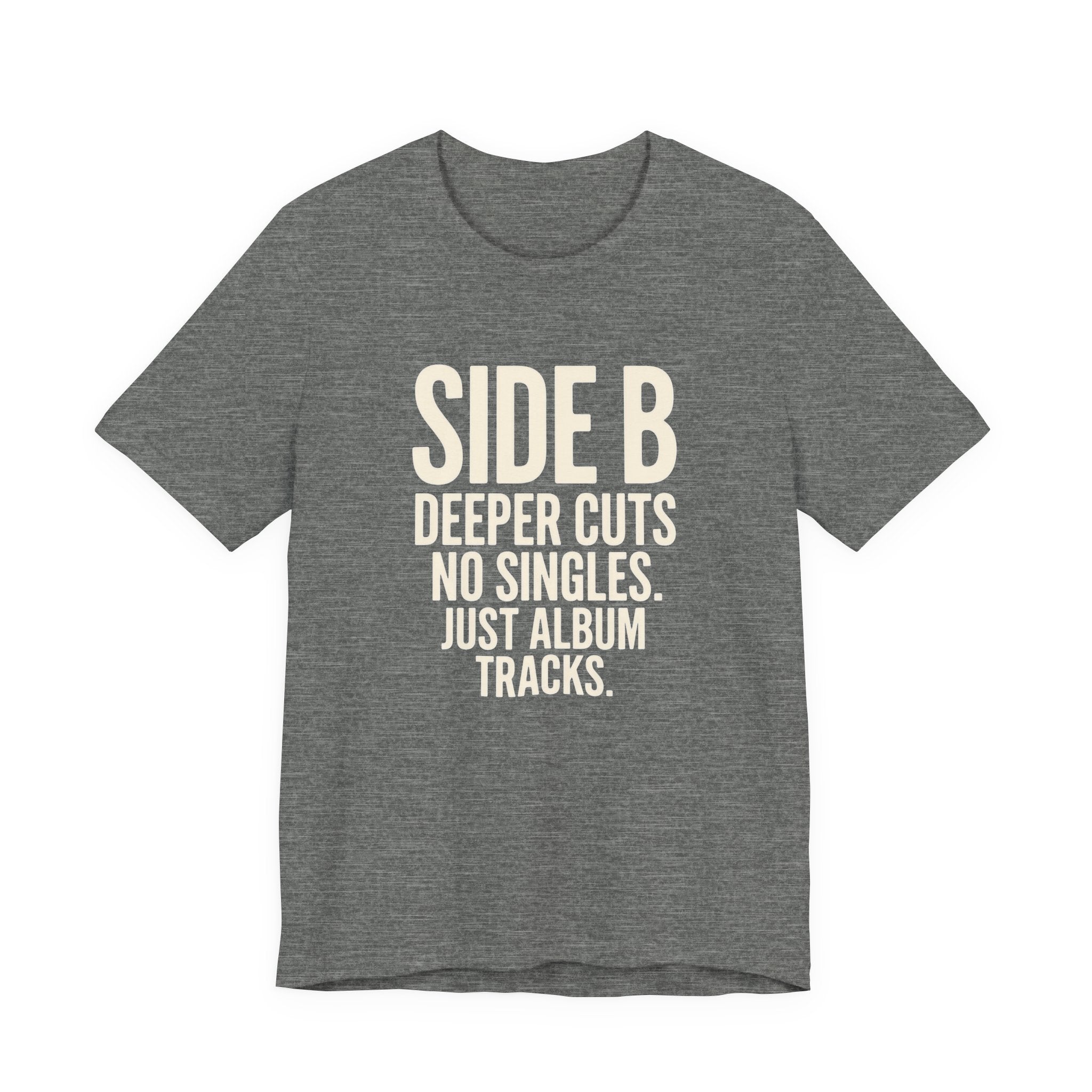 Gray t-shirt with white Black t-shirt with white 'SIDE B DEEPER CUTS NO SINGLES. JUST ALBUM TRACKS.' text on a white background