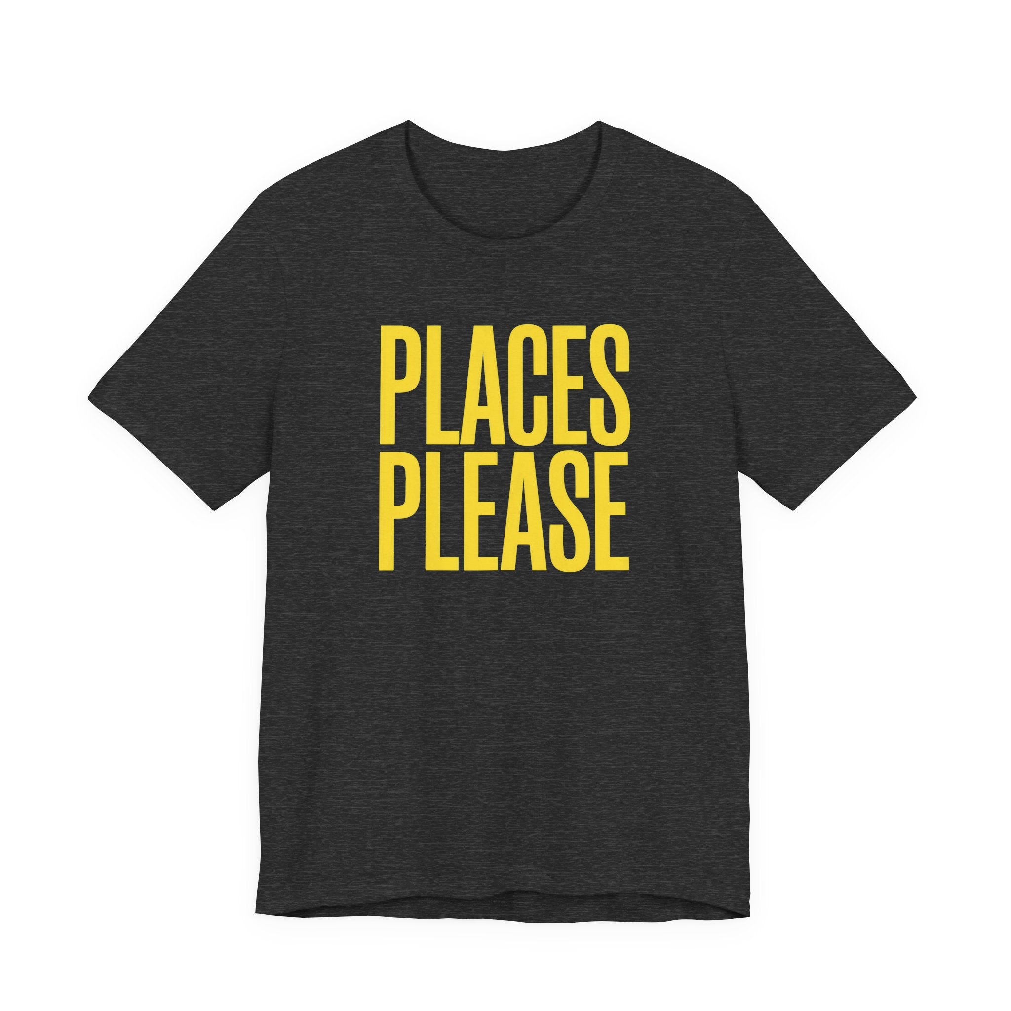 Black t-shirt with yellow text 'PLACES PLEASE' on a white background