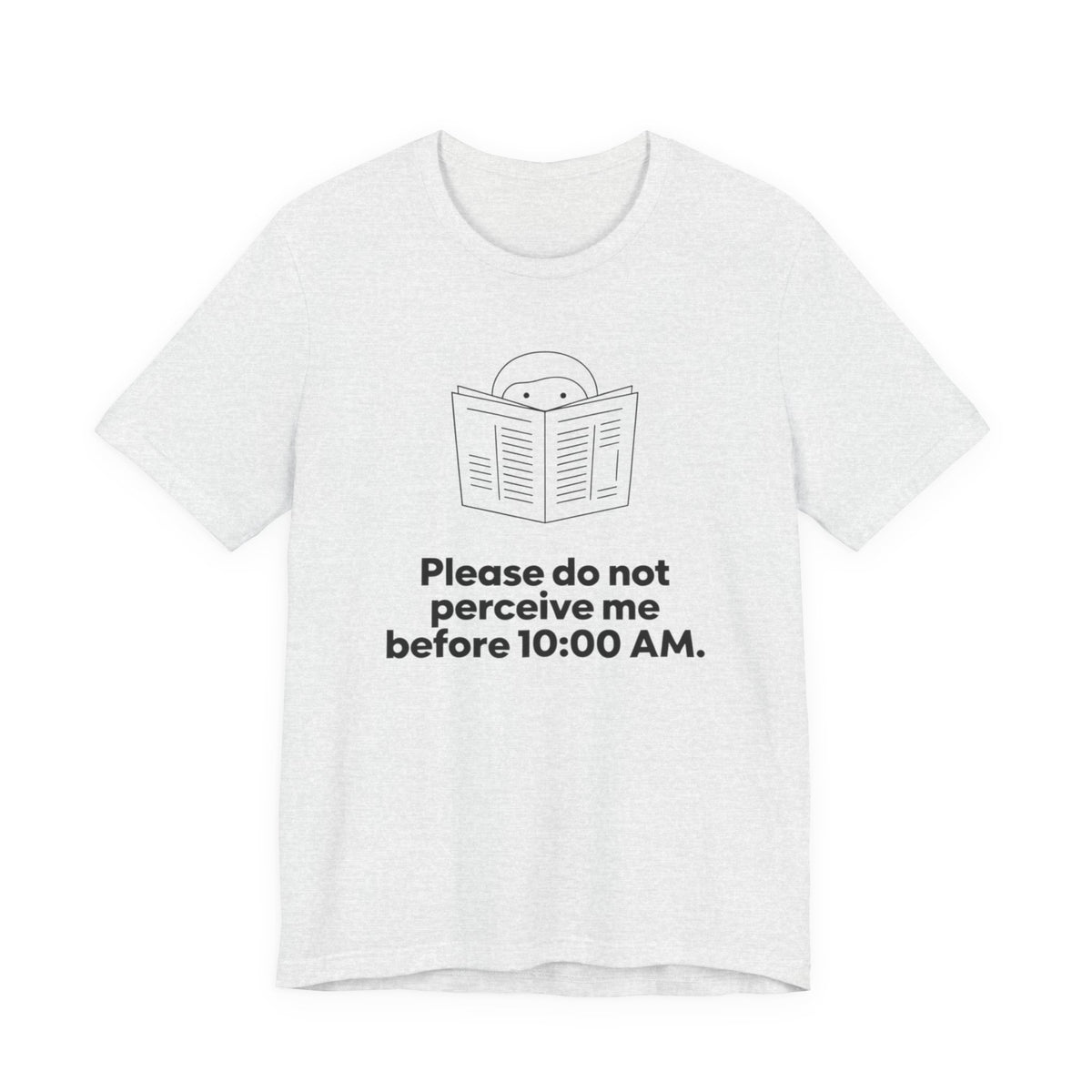 Please Do Not Perceive Me Before 10:00 A.M. — Funny Morning Humor Tee | Bella Canvas Unisex