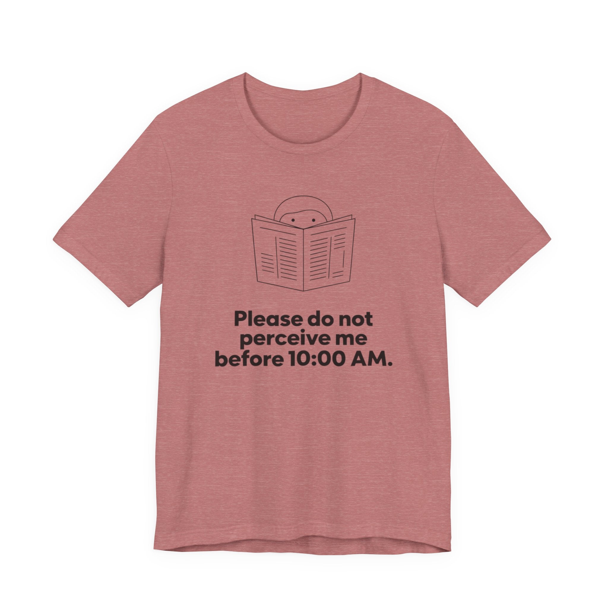 Please Do Not Perceive Me Before 10:00 A.M. — Funny Morning Humor Tee | Bella Canvas Unisex