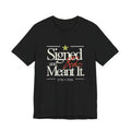 Dark grey t-shirt with 'Signed and Meant It' text and star design 