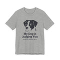 Gray t-shirt with a dog graphic and 'My Dog is Judging You' text on a white background