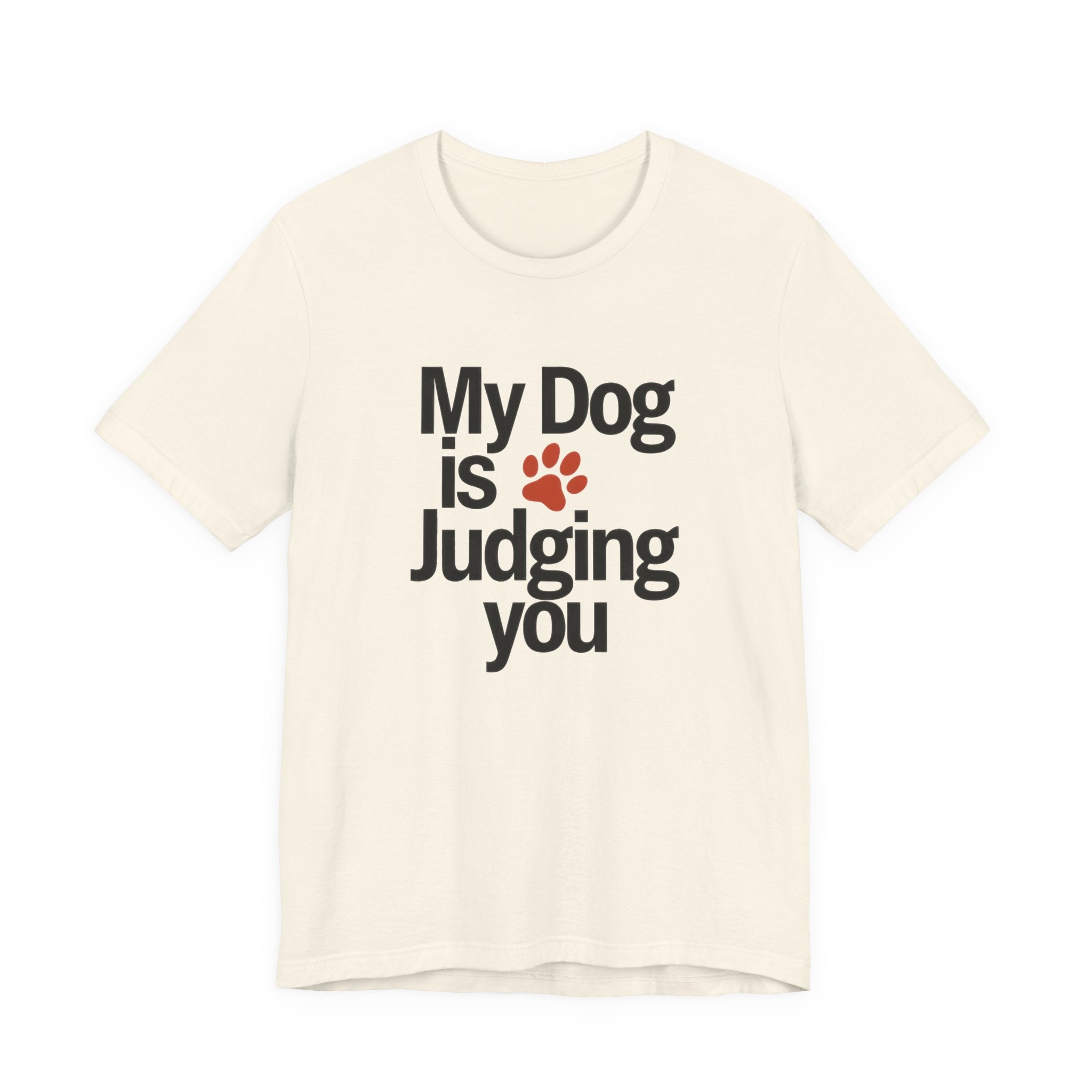 Beige t-shirt with 'My Dog is Judging You' text and paw print on a white background