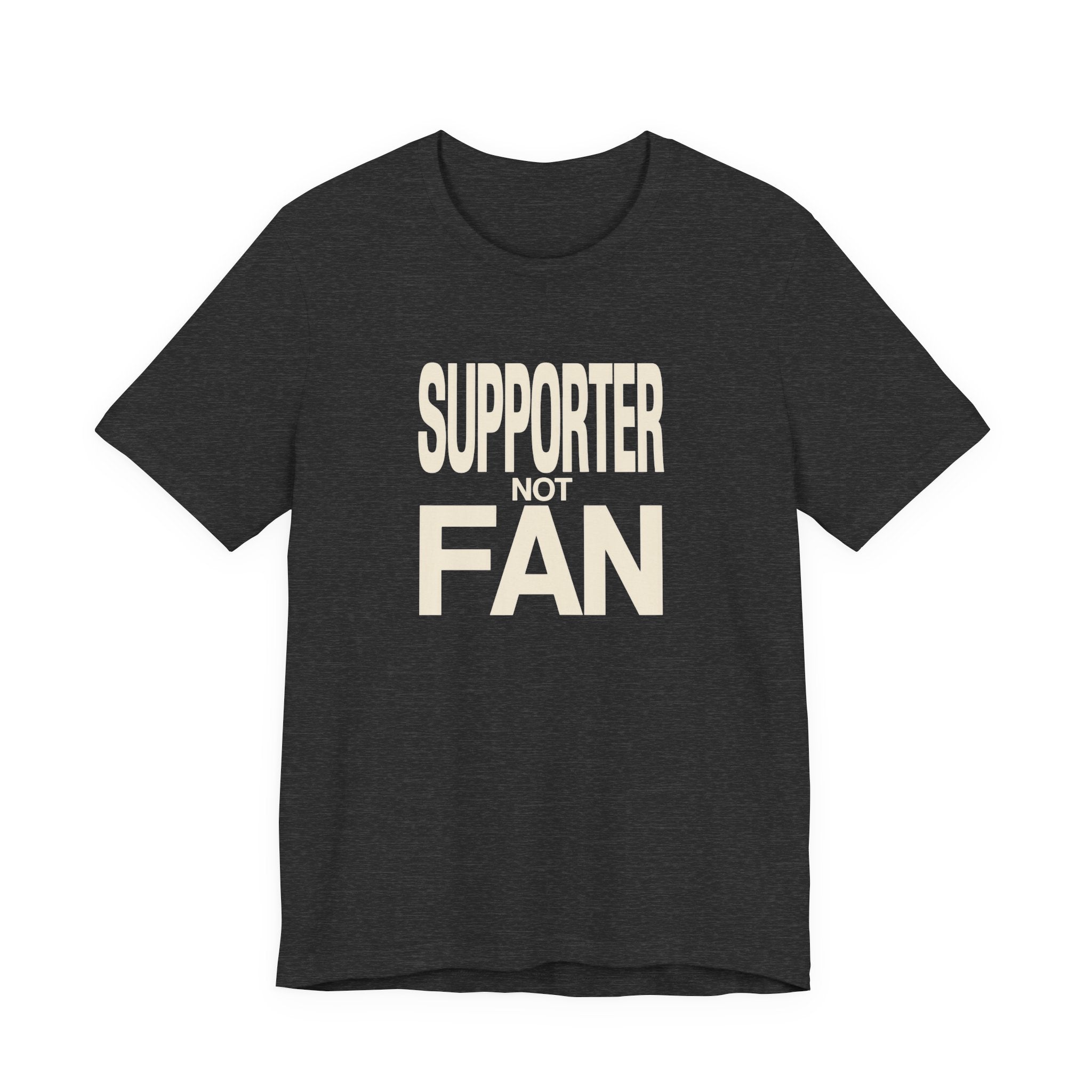 Dark grey t-shirt with 'Supporter Not Fan' text on a white background
