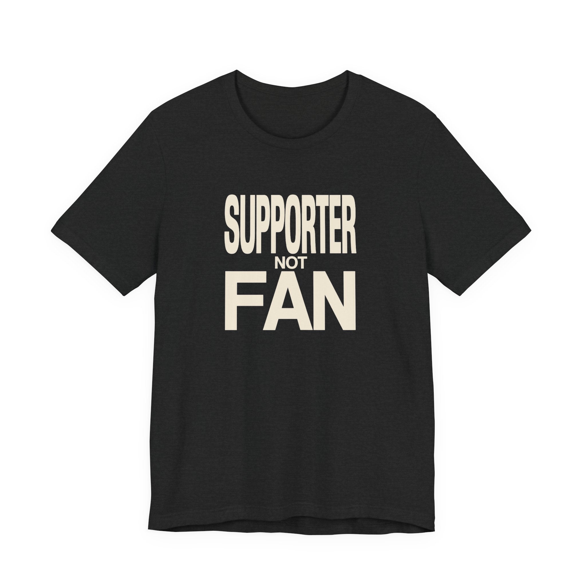 Black t-shirt with 'Supporter Not Fan' text on a white background