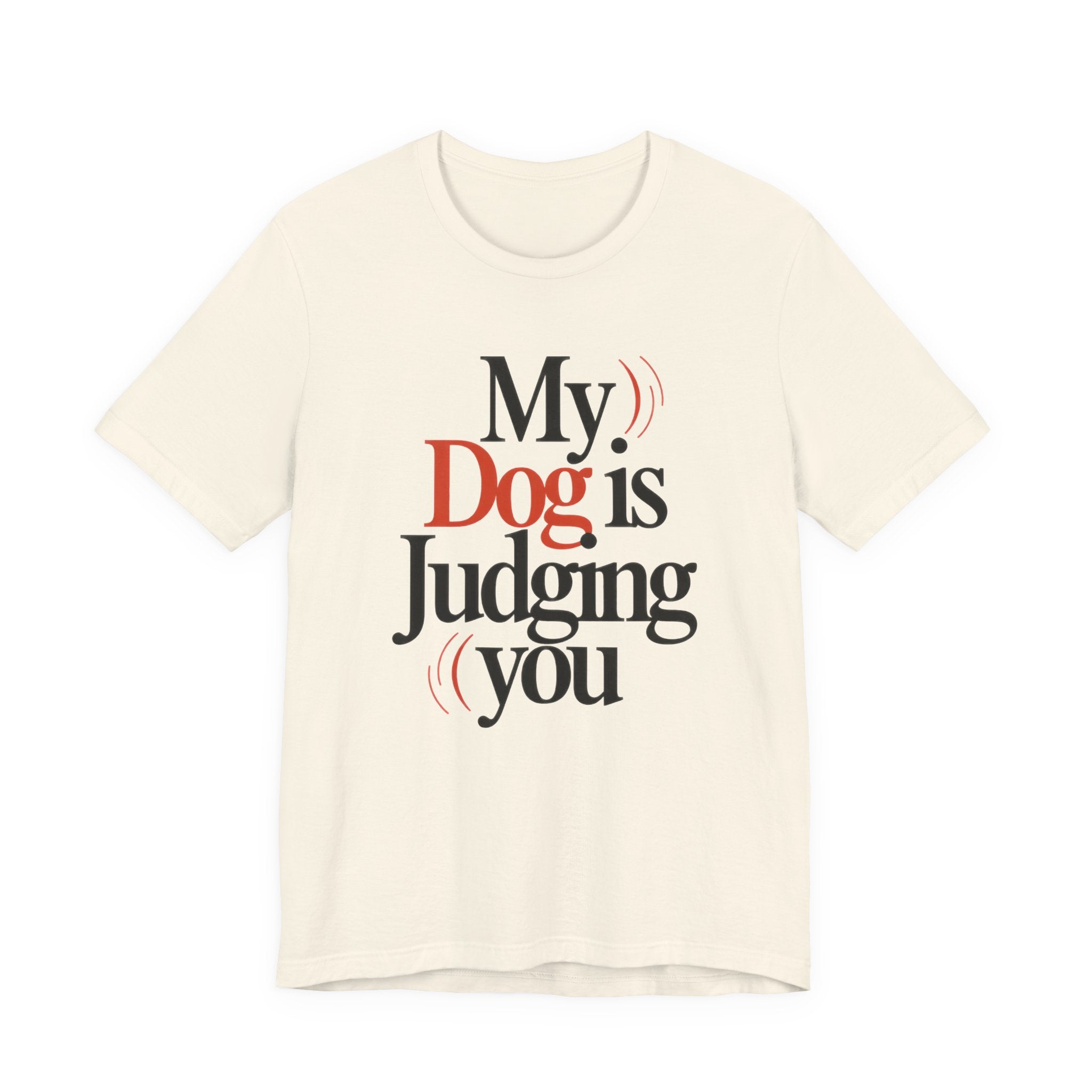 Beige t-shirt with text 'My Dog is Judging you' on a white background