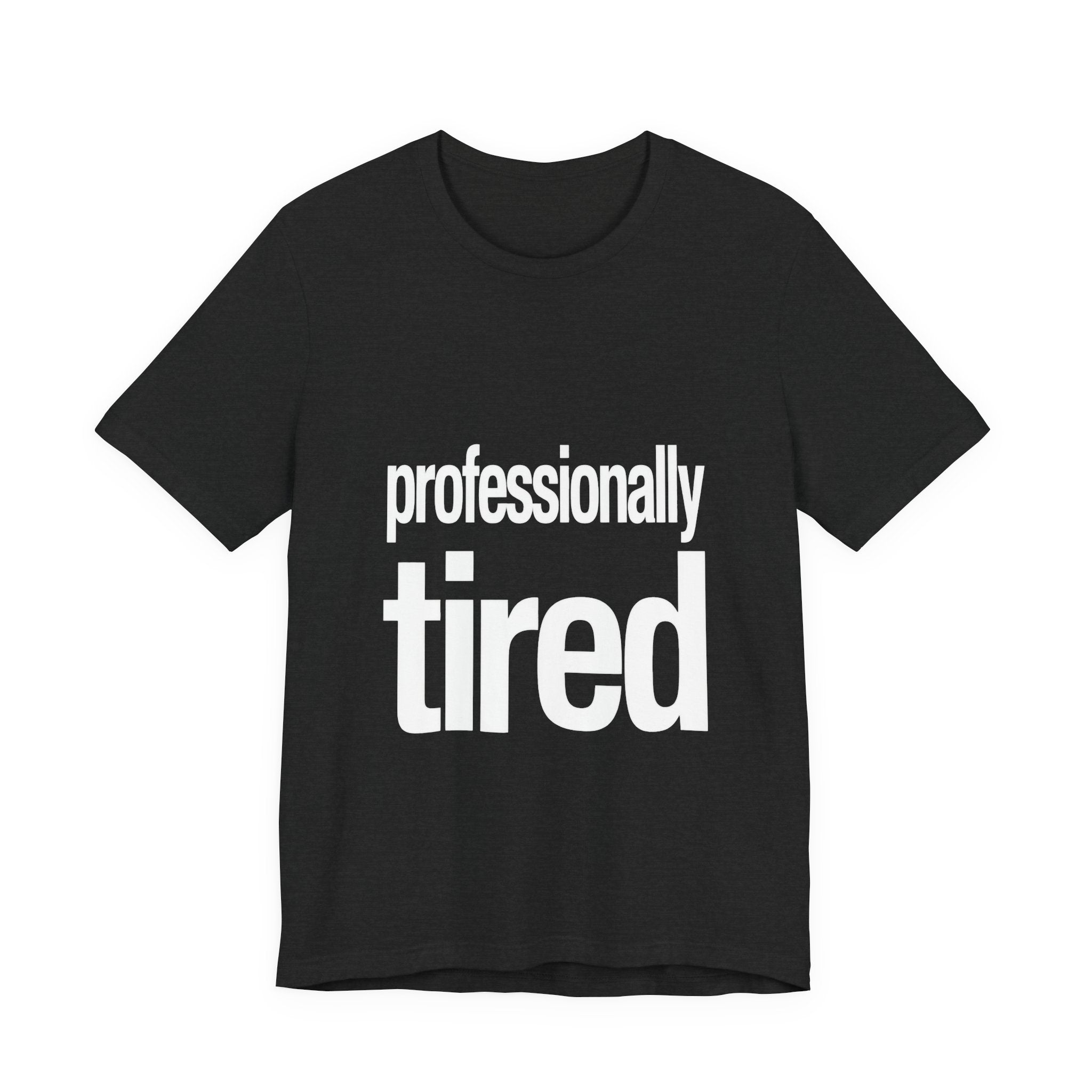 Black t-shirt with 'professionally tired' text on a white background