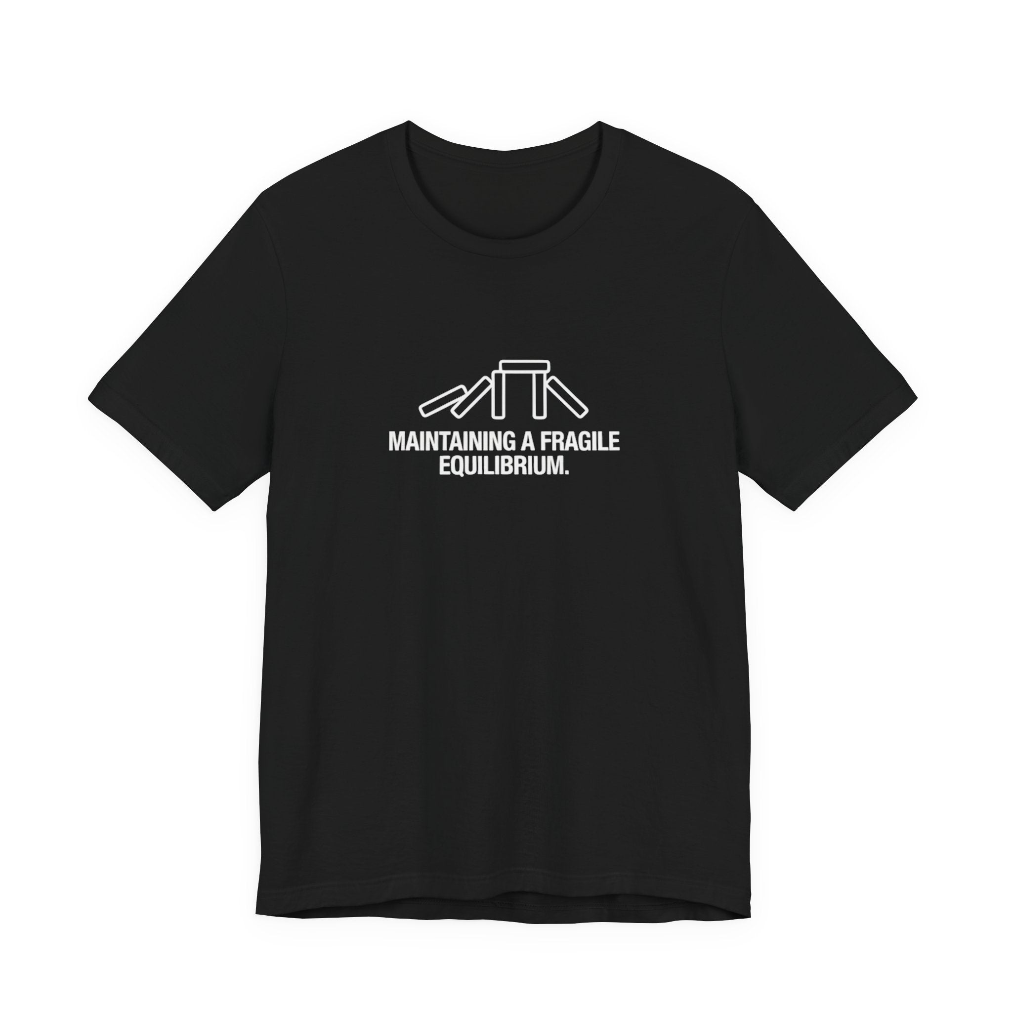 Maintaining a Fragile Equilibrium — Funny Stress Humor Tee | Bella Canvas Unisex