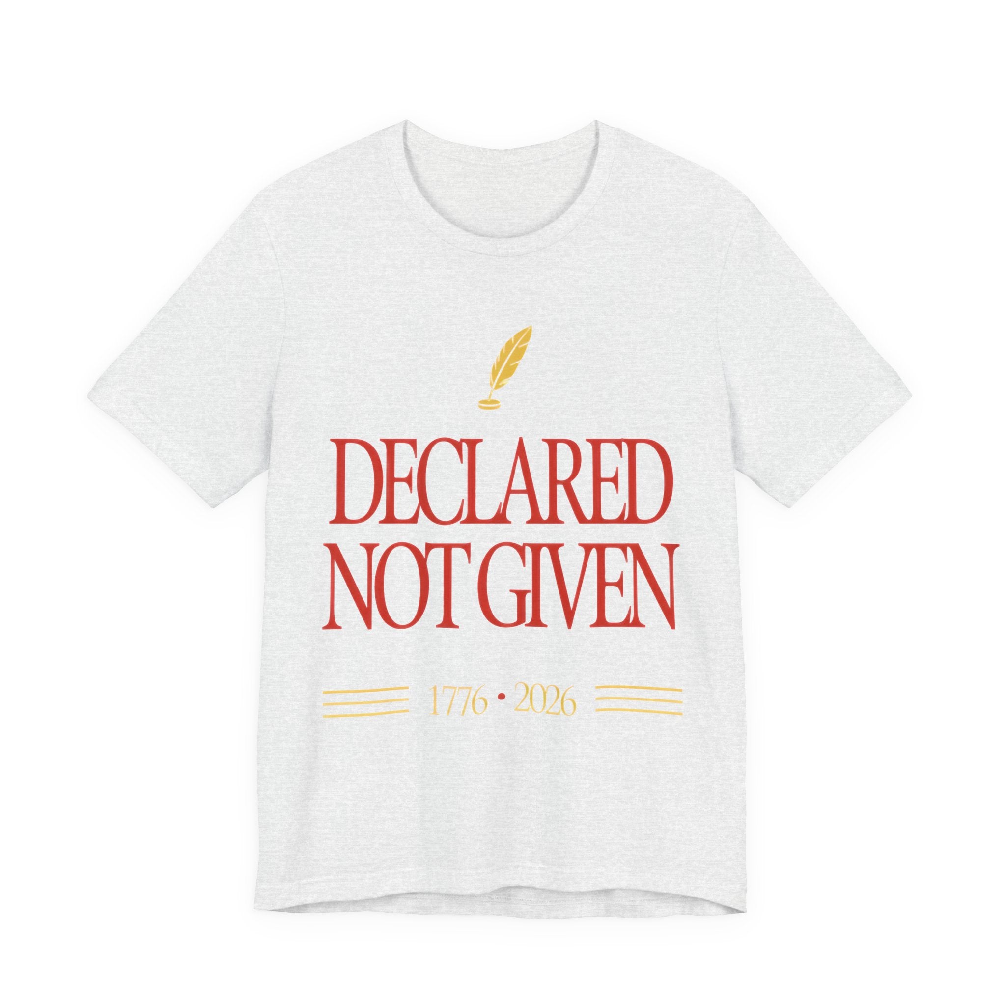 White t-shirt with red text 'Declared Not Given' and a yellow feather on a white background