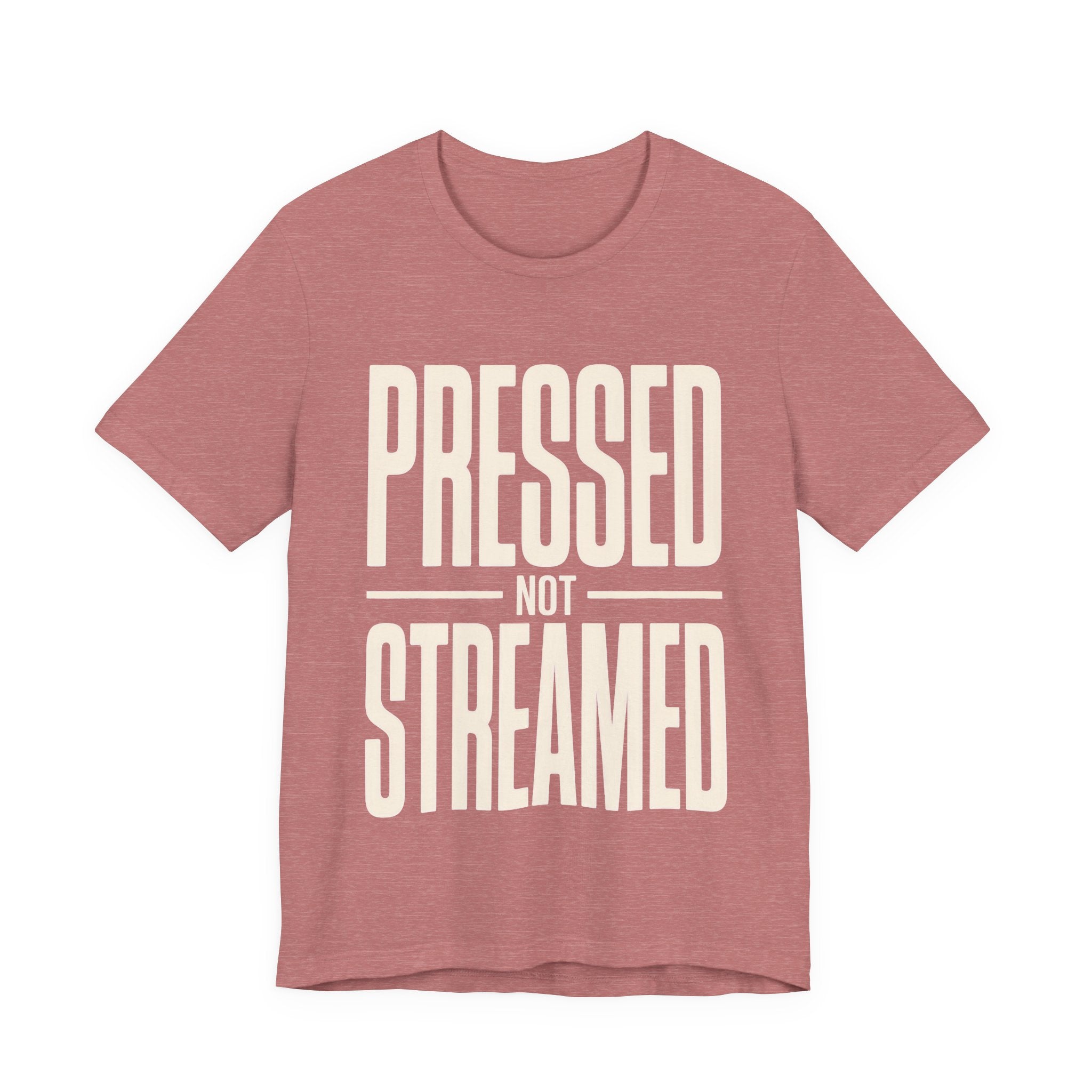 Mauve t-shirt with 'Pressed Not Streamed' text on a white background