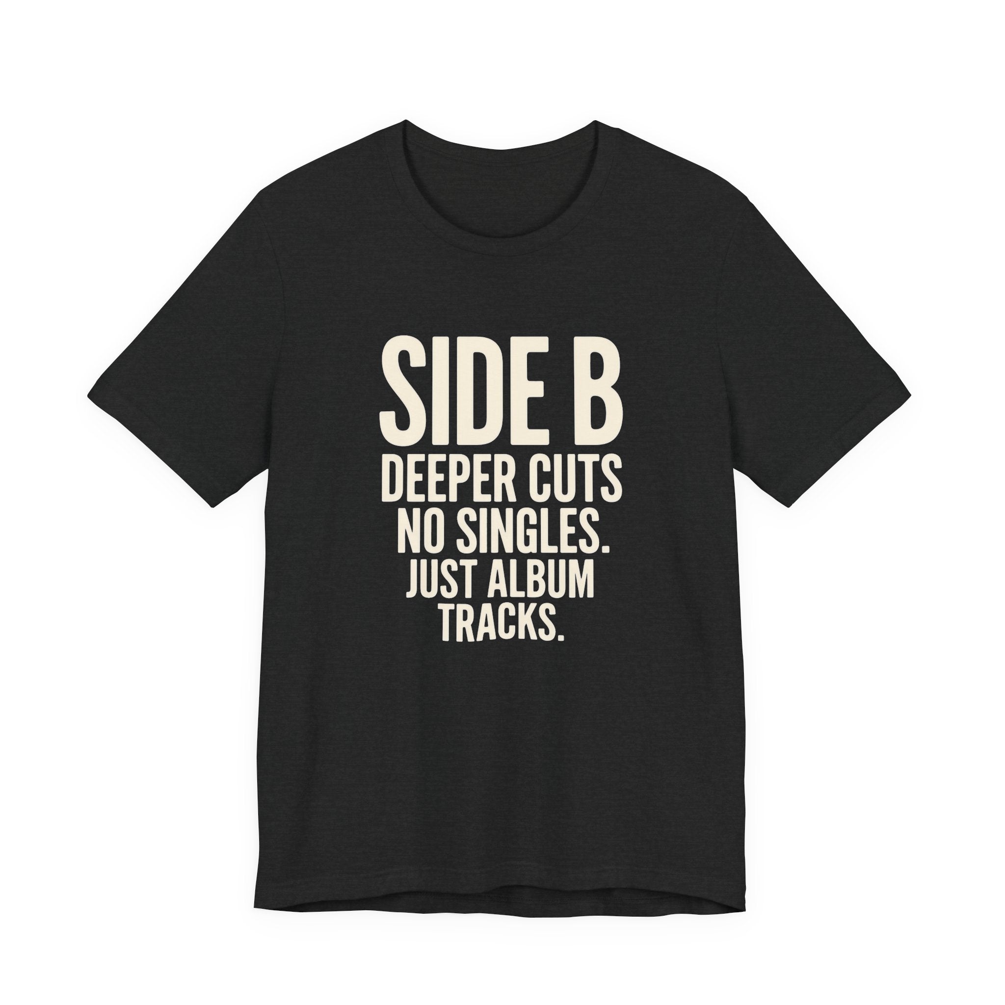 Black t-shirt with white Black t-shirt with white 'SIDE B DEEPER CUTS NO SINGLES. JUST ALBUM TRACKS.' text on a white background