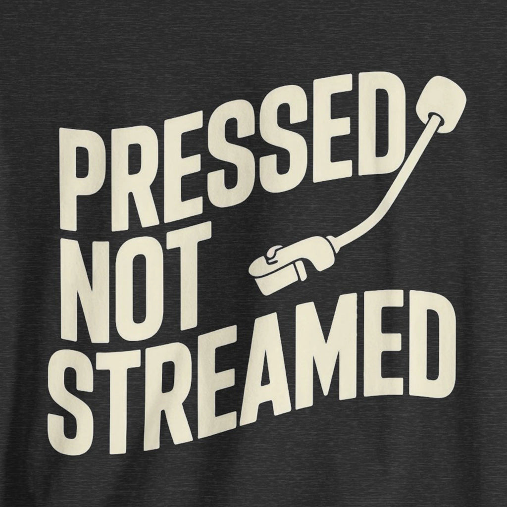 Black t-shirt with 'Pressed Not Streamed' text on a dark background
