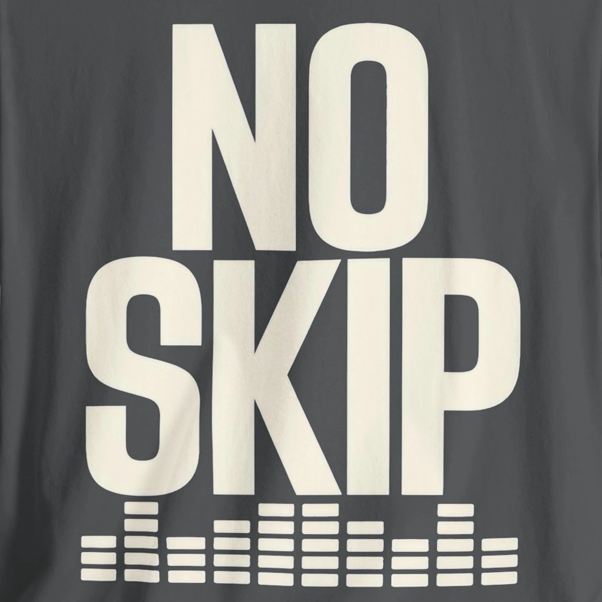 Gray t-shirt with 'NO SKIP' text in white on a dark background