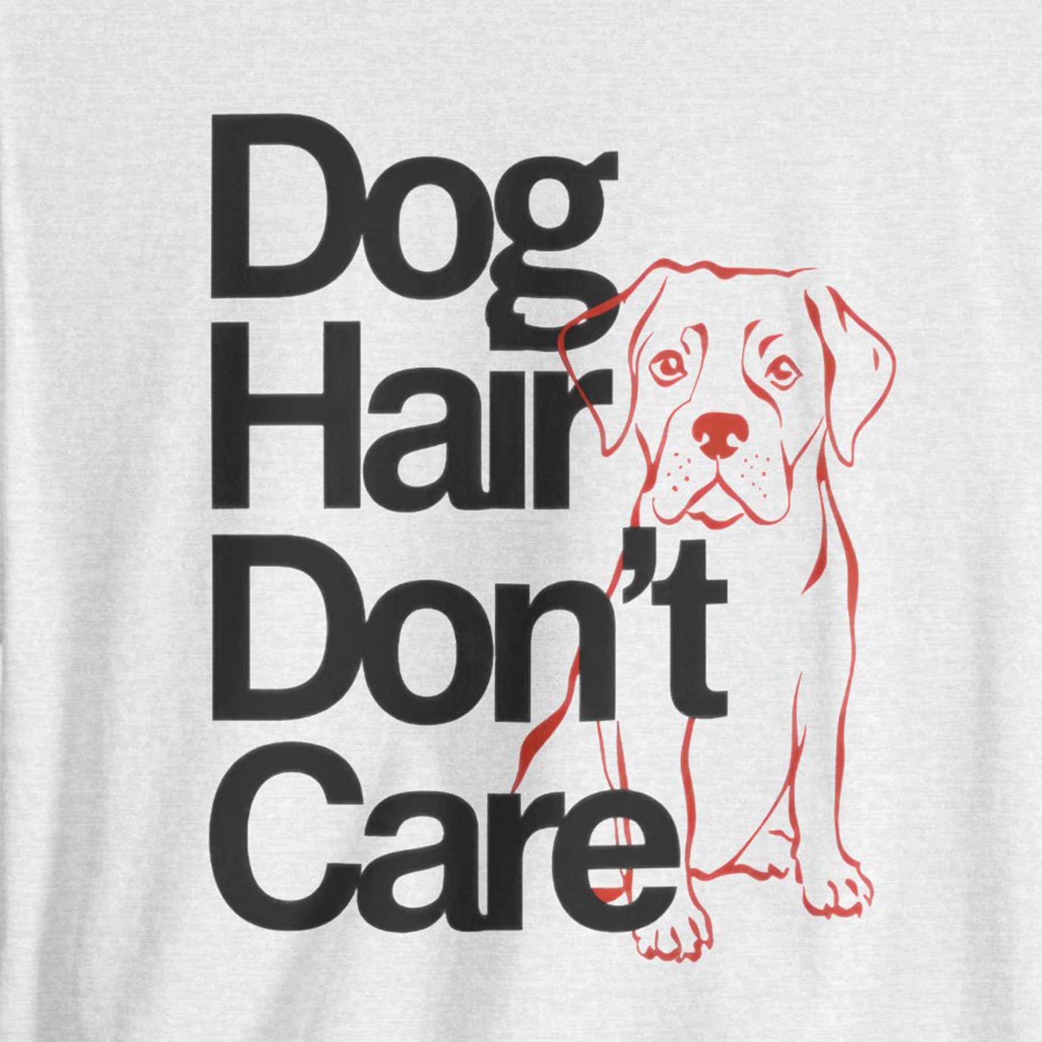 T-shirt with 'Dog Hair Don't Care' text and a dog illustration on a white background