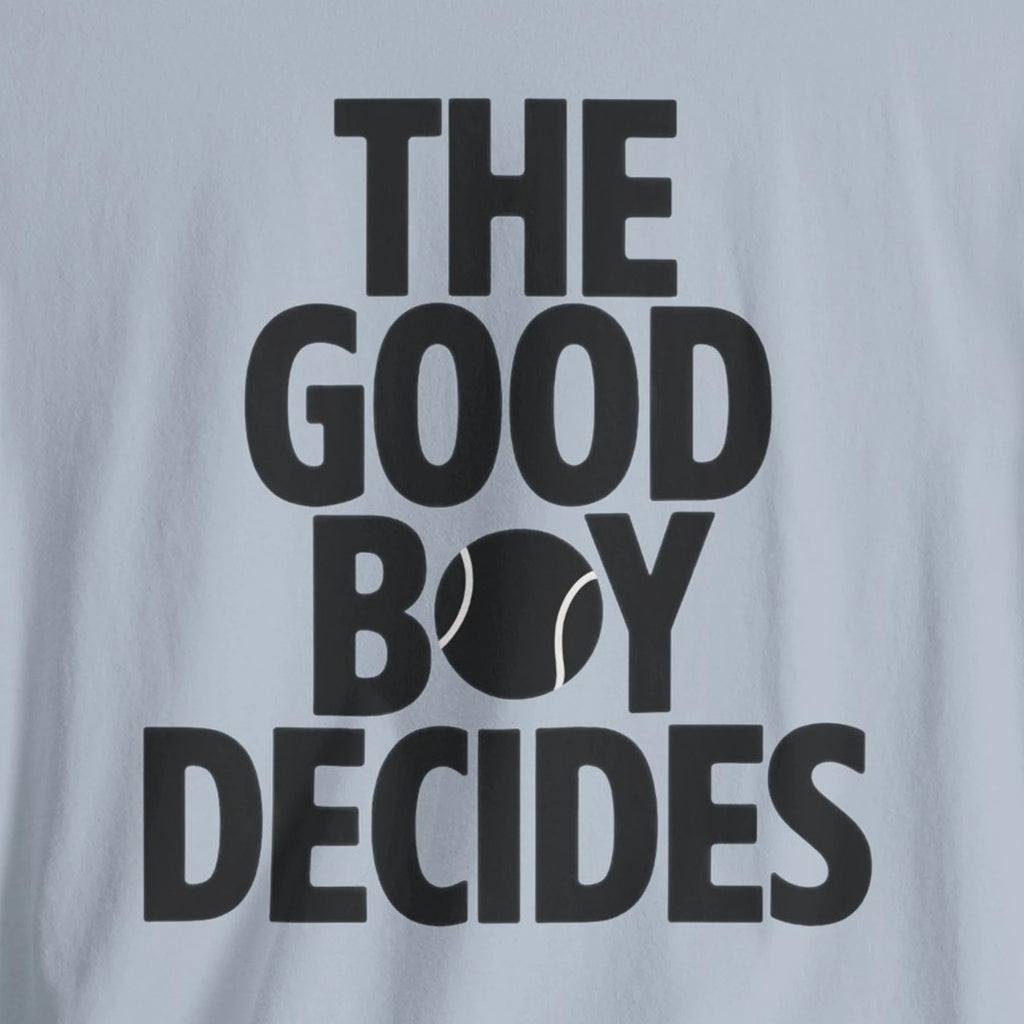 Light blue t-shirt with black text 'THE GOOD BOY DECIDES' on a plain background