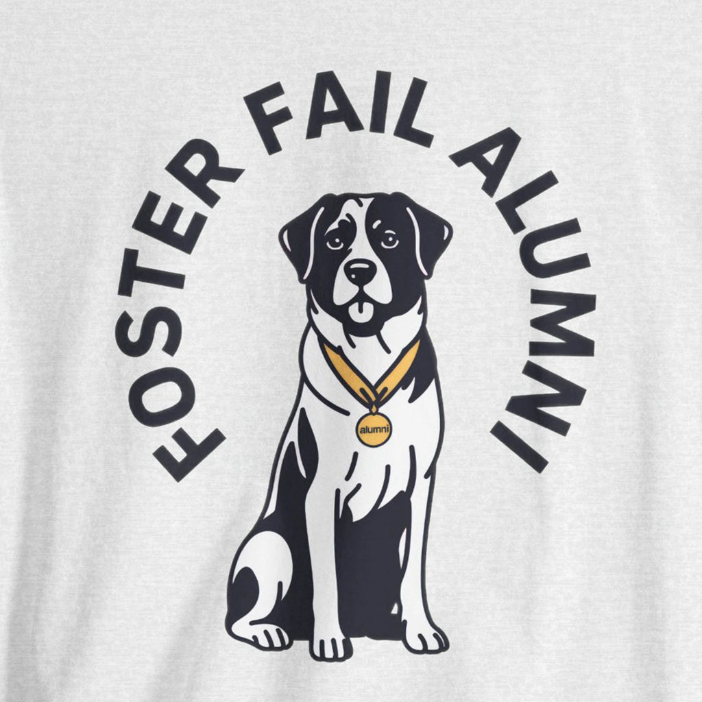 T-shirt with a dog graphic and text 'Foster Fail Alumni' on a white background