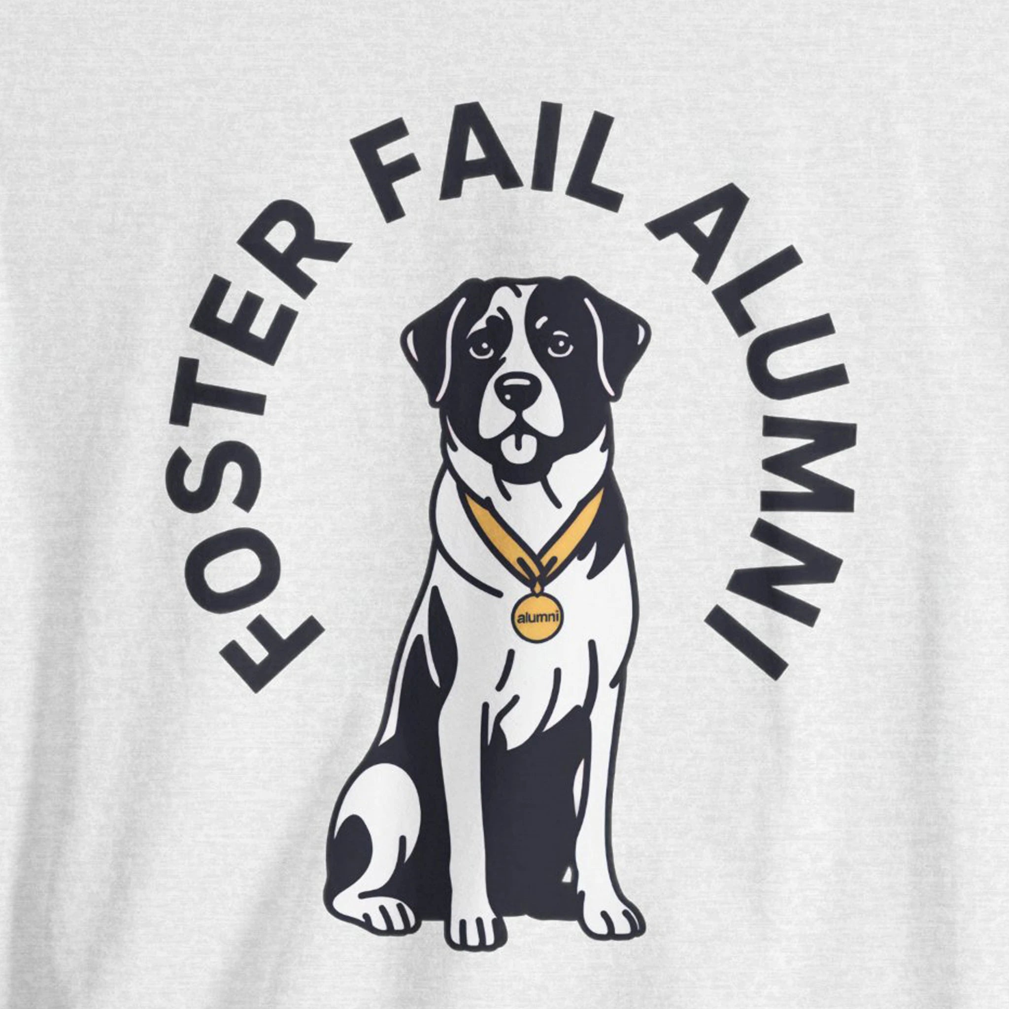 T-shirt with a dog graphic and text 'Foster Fail Alumni' on a white background