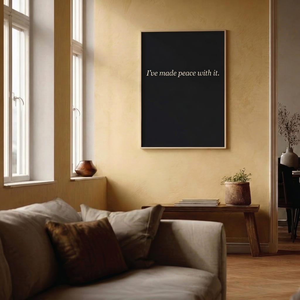 I've Made Peace With It — Dry Humor Wall Art Print