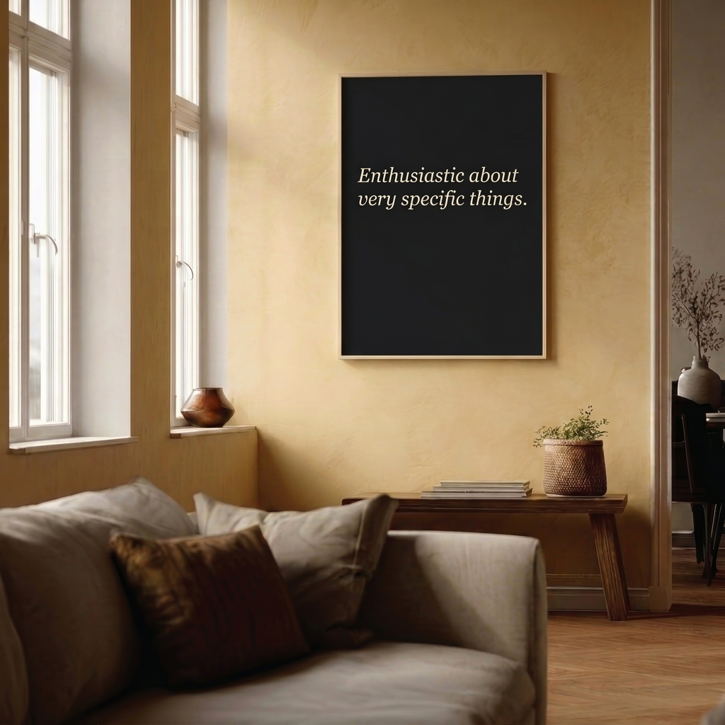Enthusiastic About Very Specific Things — Dry Humor Wall Art Print