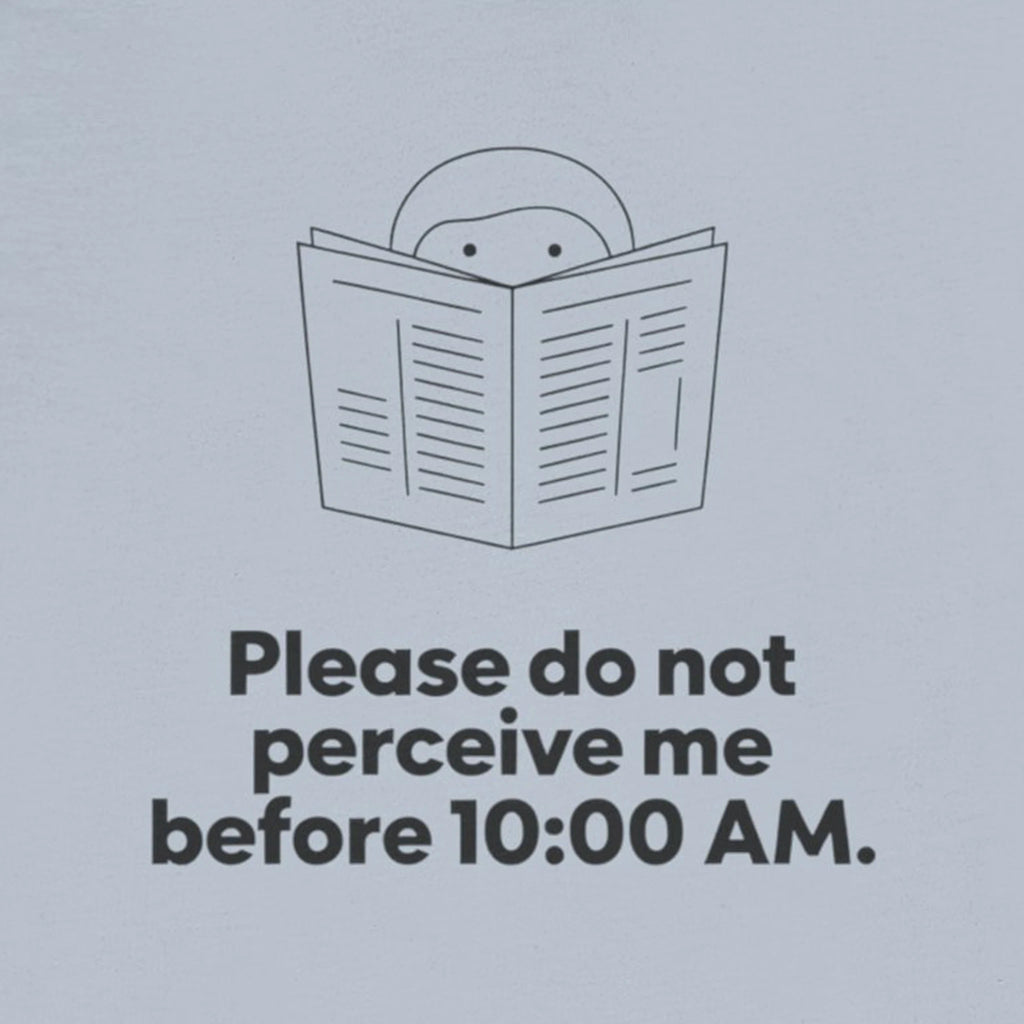 Please Do Not Perceive Me Before 10:00 A.M. — Funny Morning Humor Tee | Bella Canvas Unisex