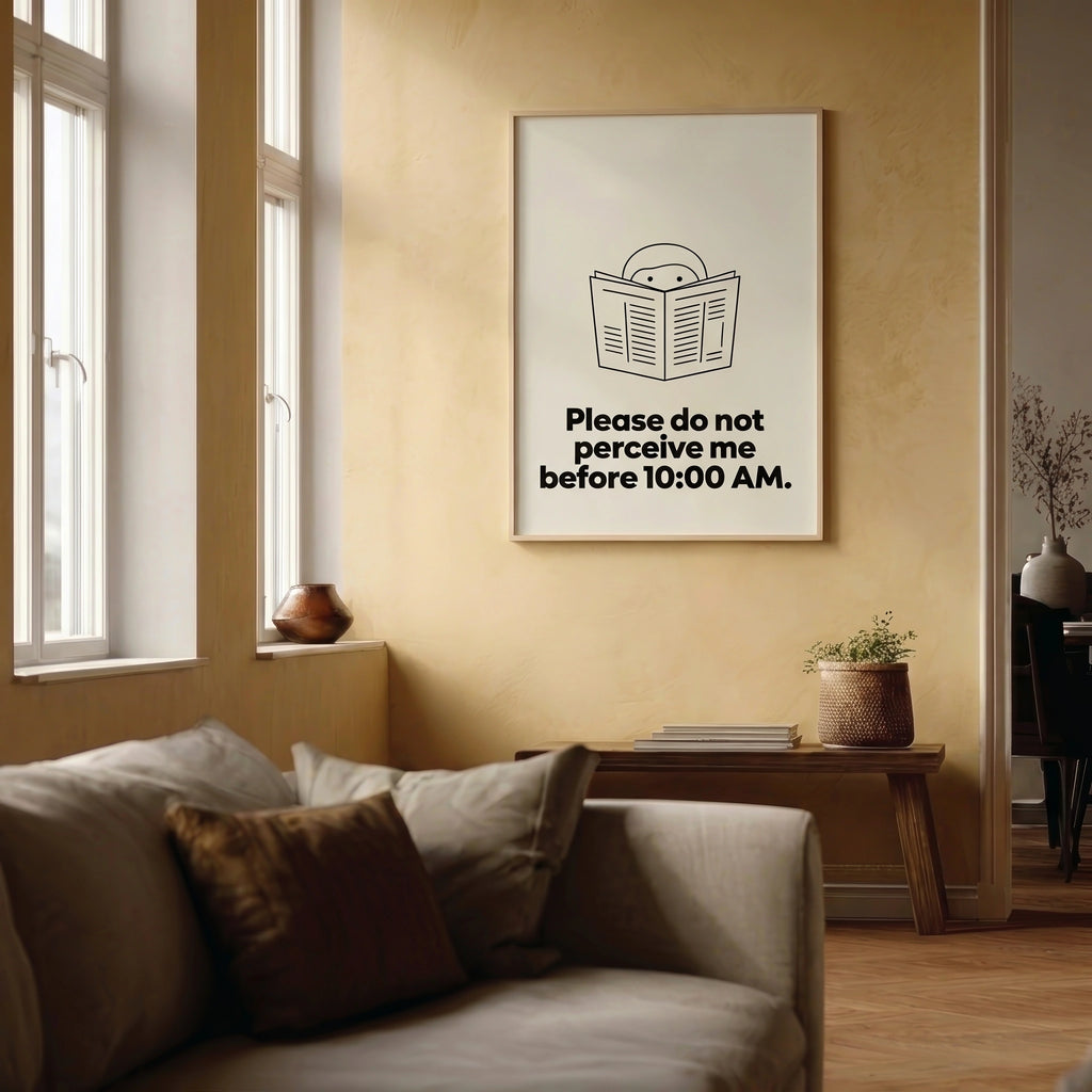 Please Do Not Perceive Me Before 10:00am — Dry Humor Wall Art Print