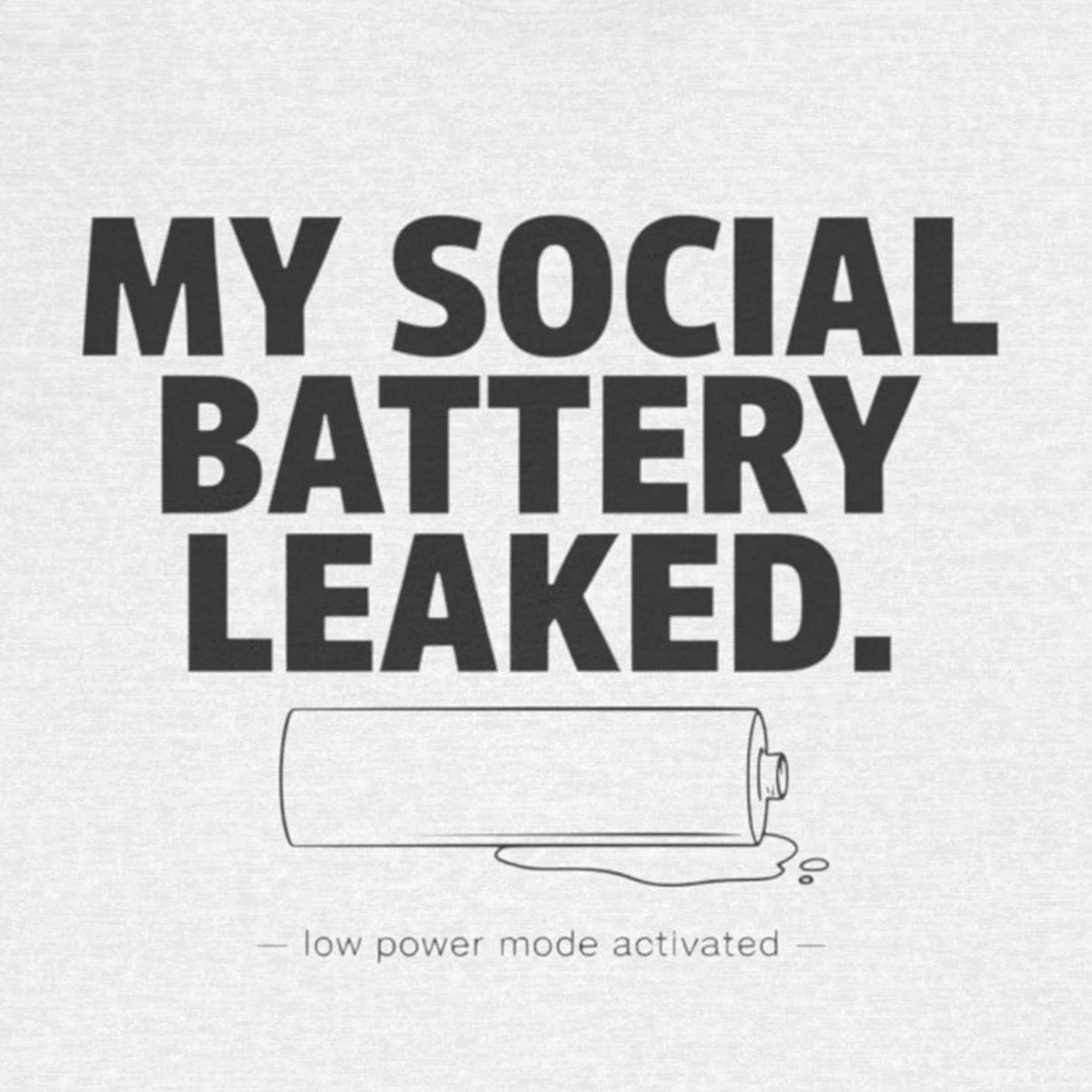 My Social Battery Leaked — Funny Introvert Humor Tee | Bella Canvas Unisex