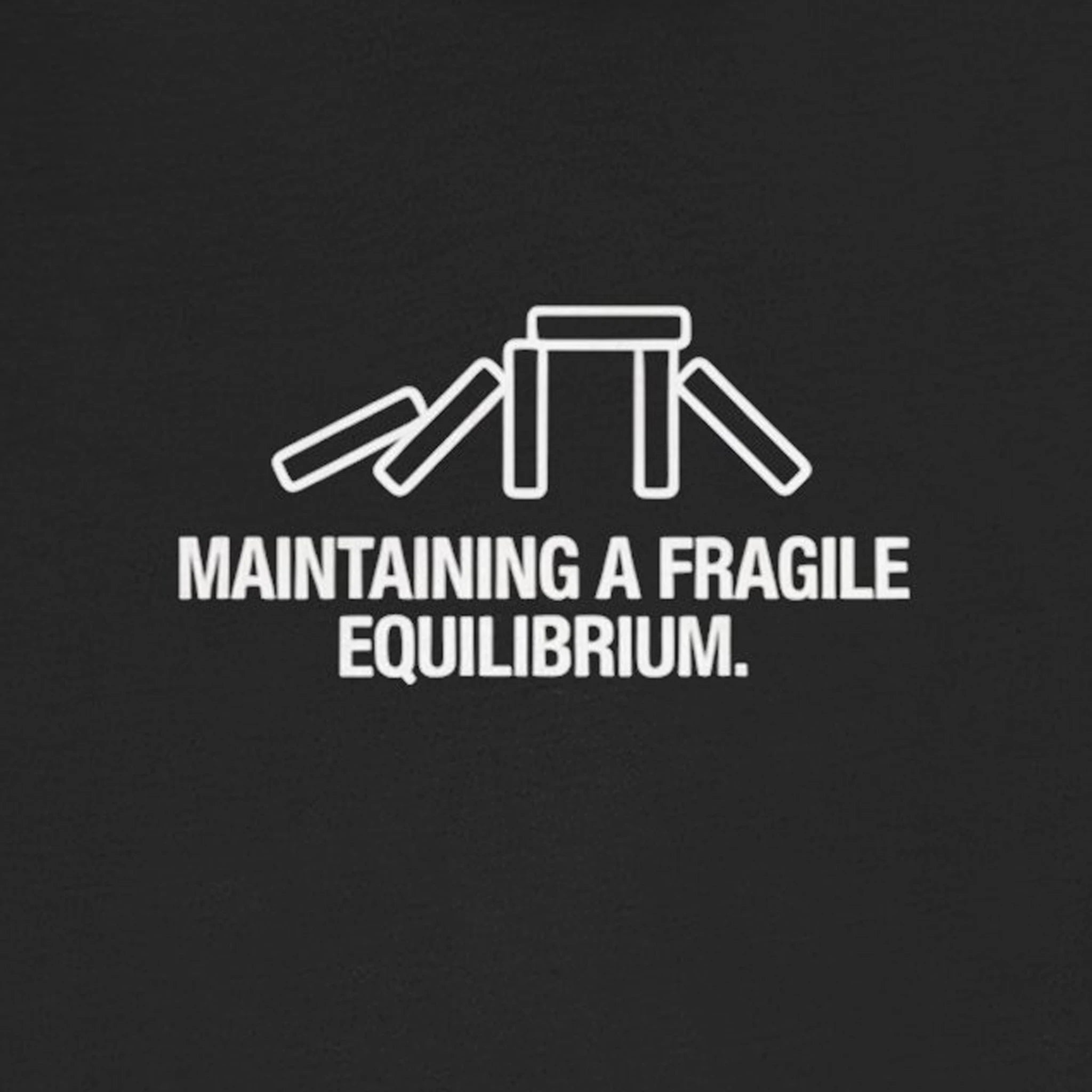 Maintaining a Fragile Equilibrium — Funny Stress Humor Tee | Bella Canvas Unisex