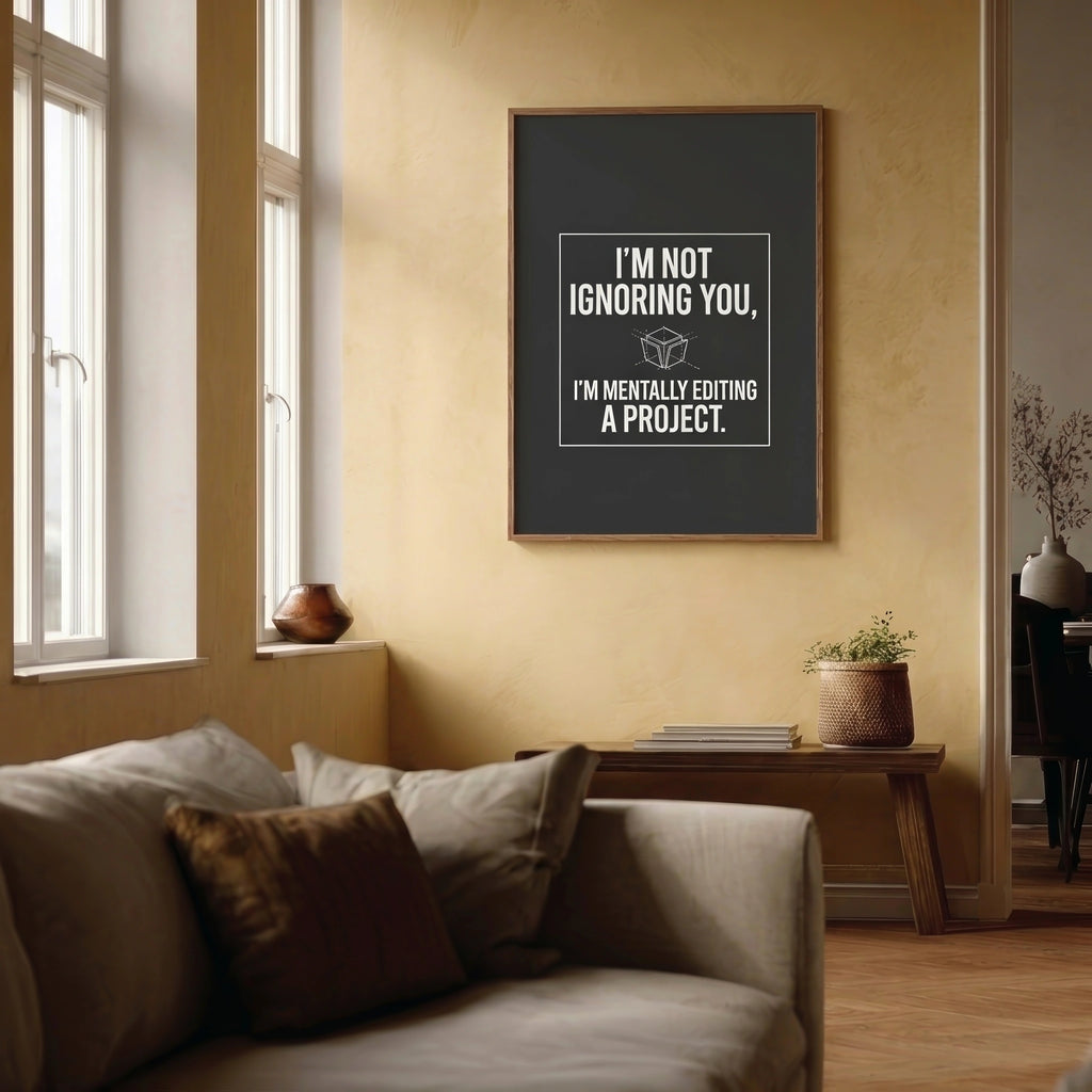 I'm Not Ignoring You — Dry Humor Wall Art Print