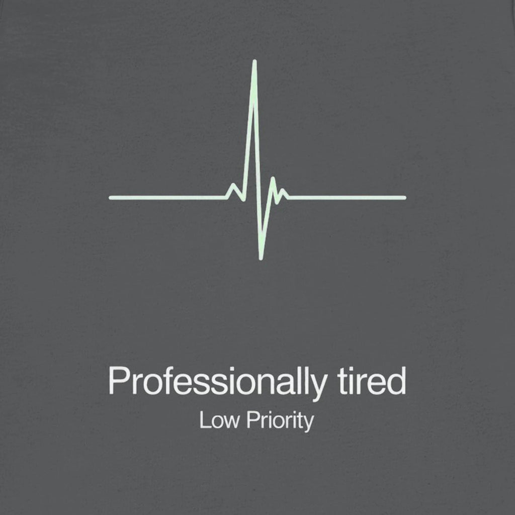 Heartbeat line graph with 'Professionally tired Low Priority' text on a dark background