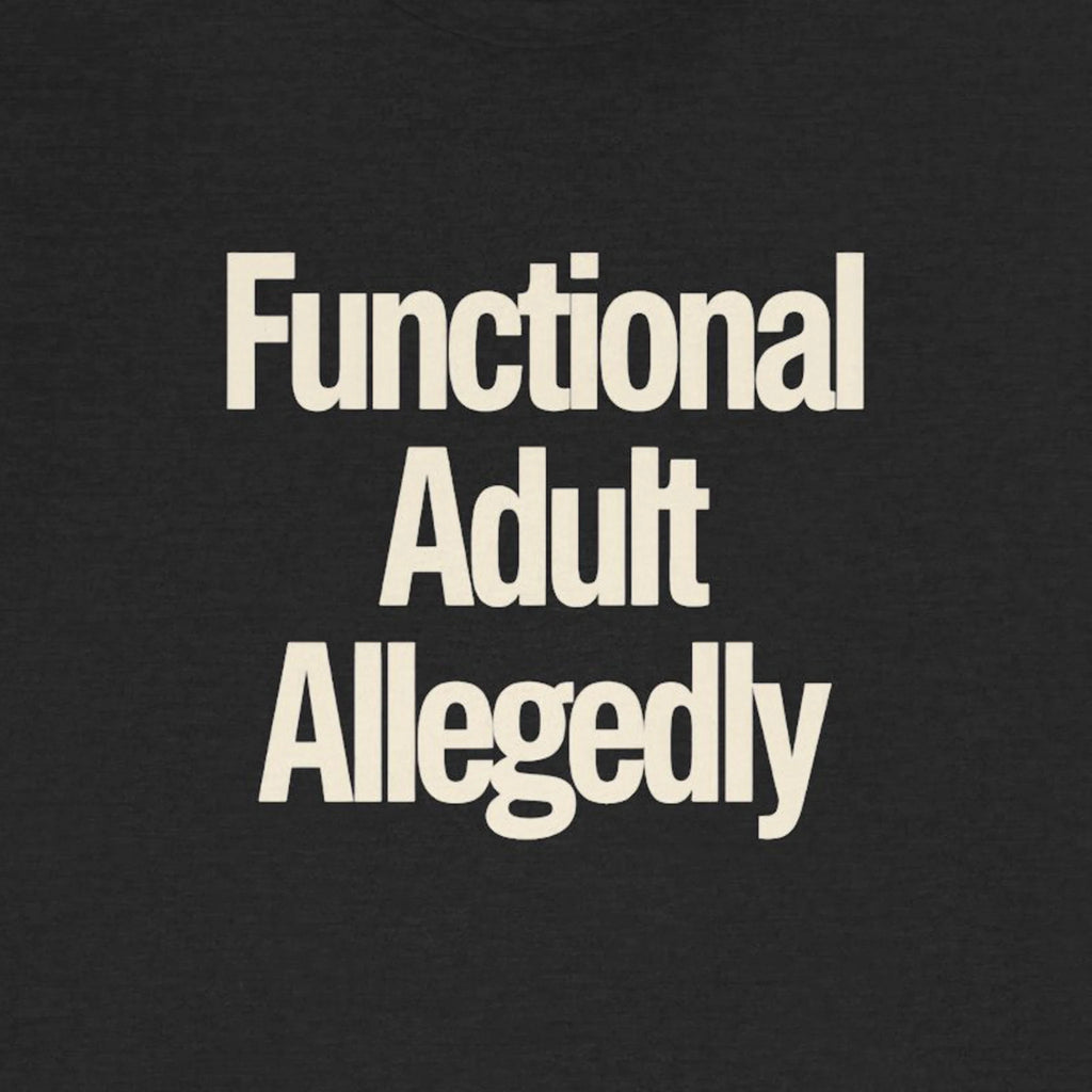 Black t-shirt with white text 'Functional Adult Allegedly' on a solid black background
