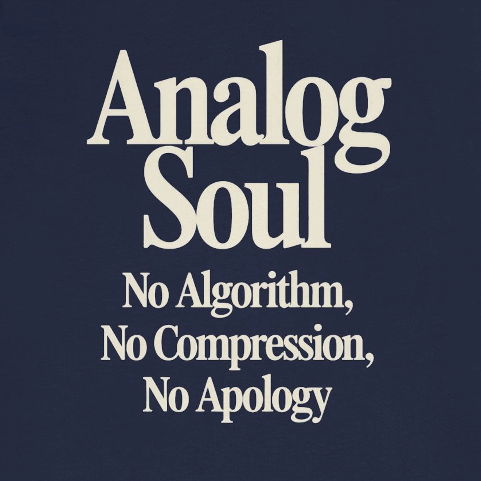 Text 'Analog Soul No Algorithm, No Compression, No Apology' on a dark blue background