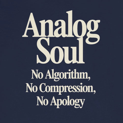 Text 'Analog Soul No Algorithm, No Compression, No Apology' on a dark blue background