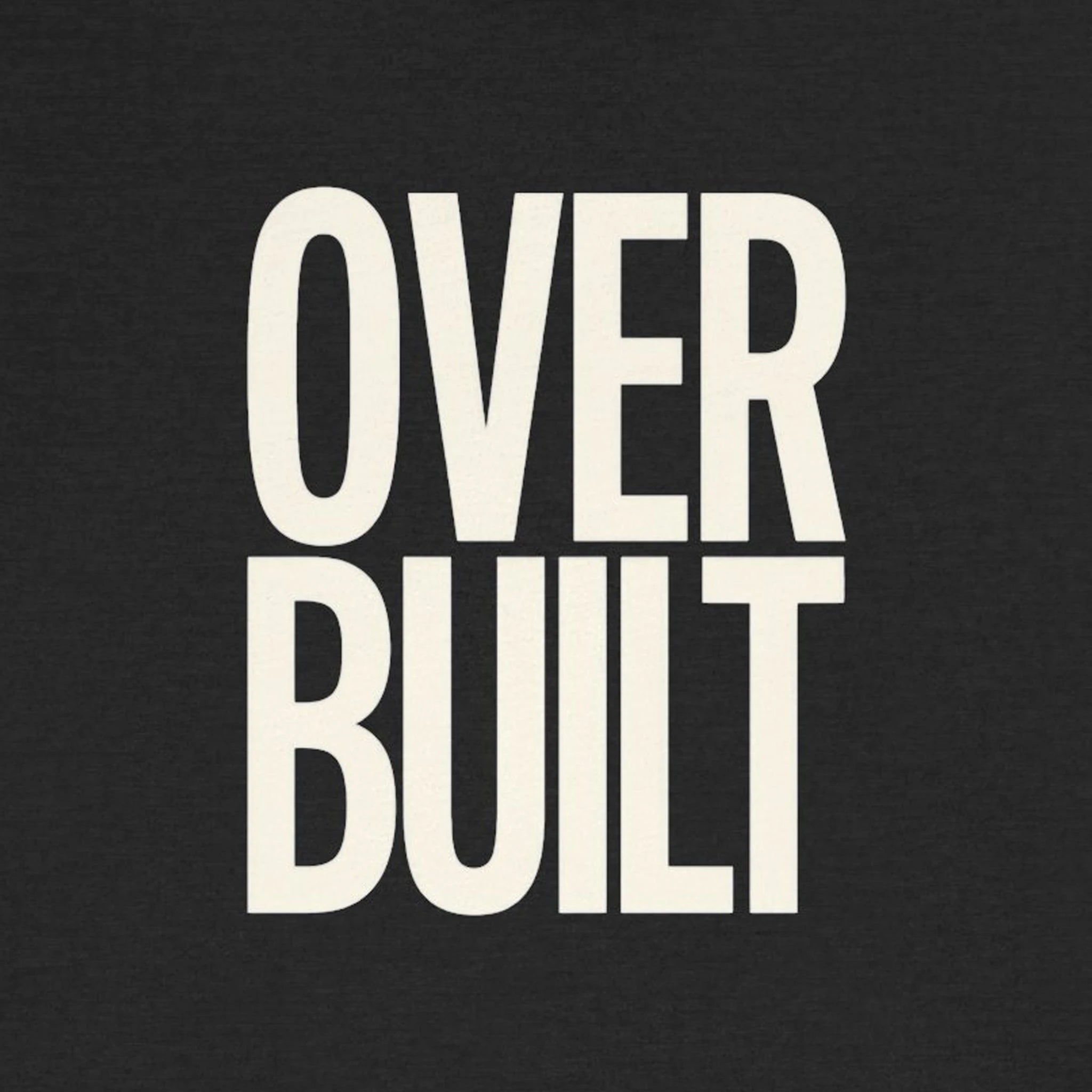Text 'OVERBUILT' in white on a black background